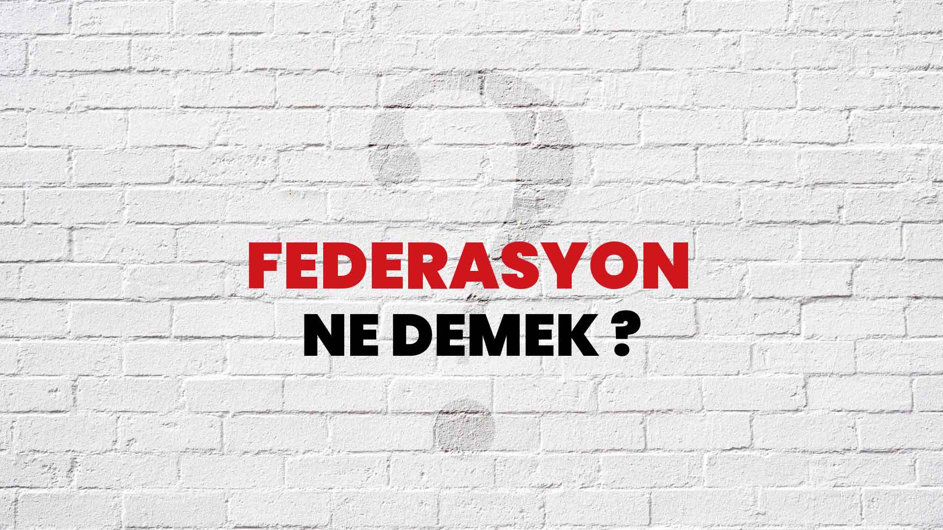 Federasyon Ne Demek, Ne Anlama Gelir? Federasyon Kelimesi TDK Sözlük Anlamı Nedir?