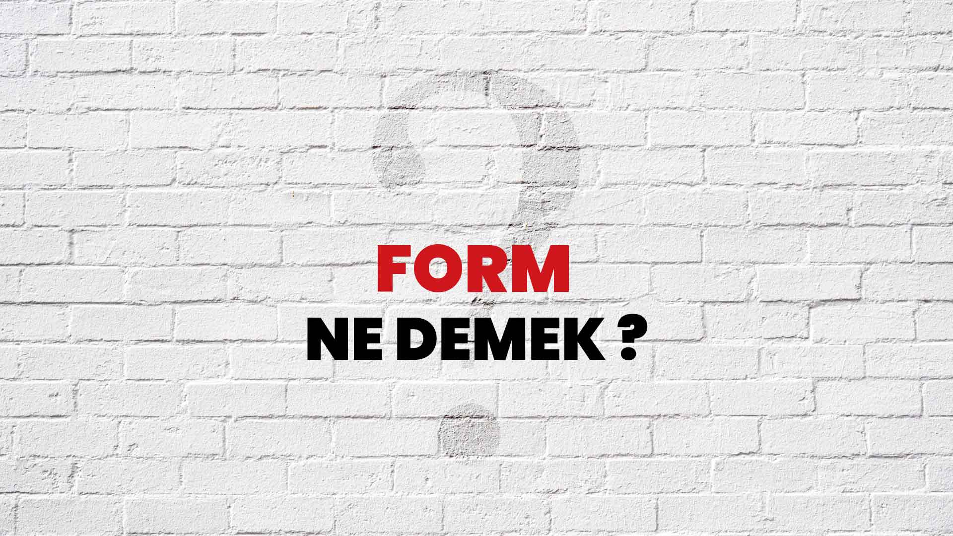 Form Ne Demek Ne Anlama Gelir Form Kelimesi TDK S zl k Anlam Nedir 