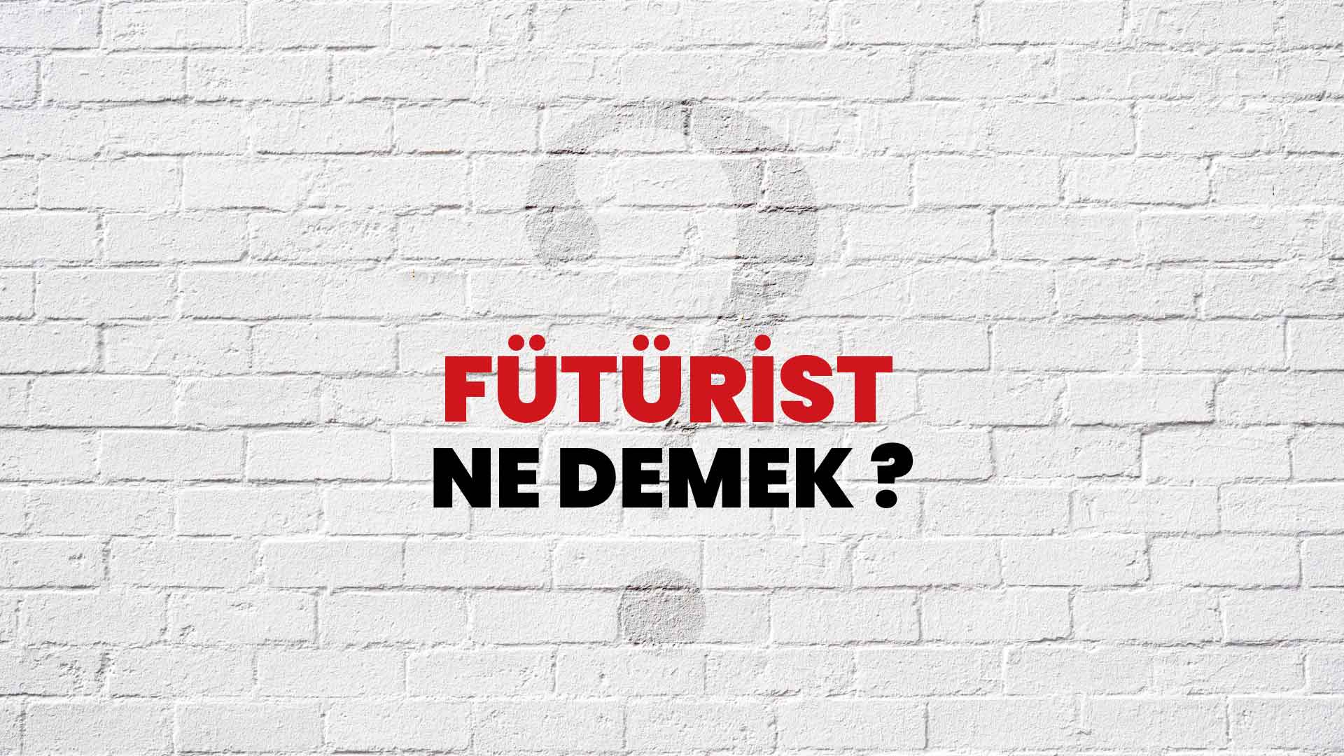 Fütürist Ne Demek, Ne Anlama Gelir? Fütürist Kelimesi TDK Sözlük Anlamı Nedir?
