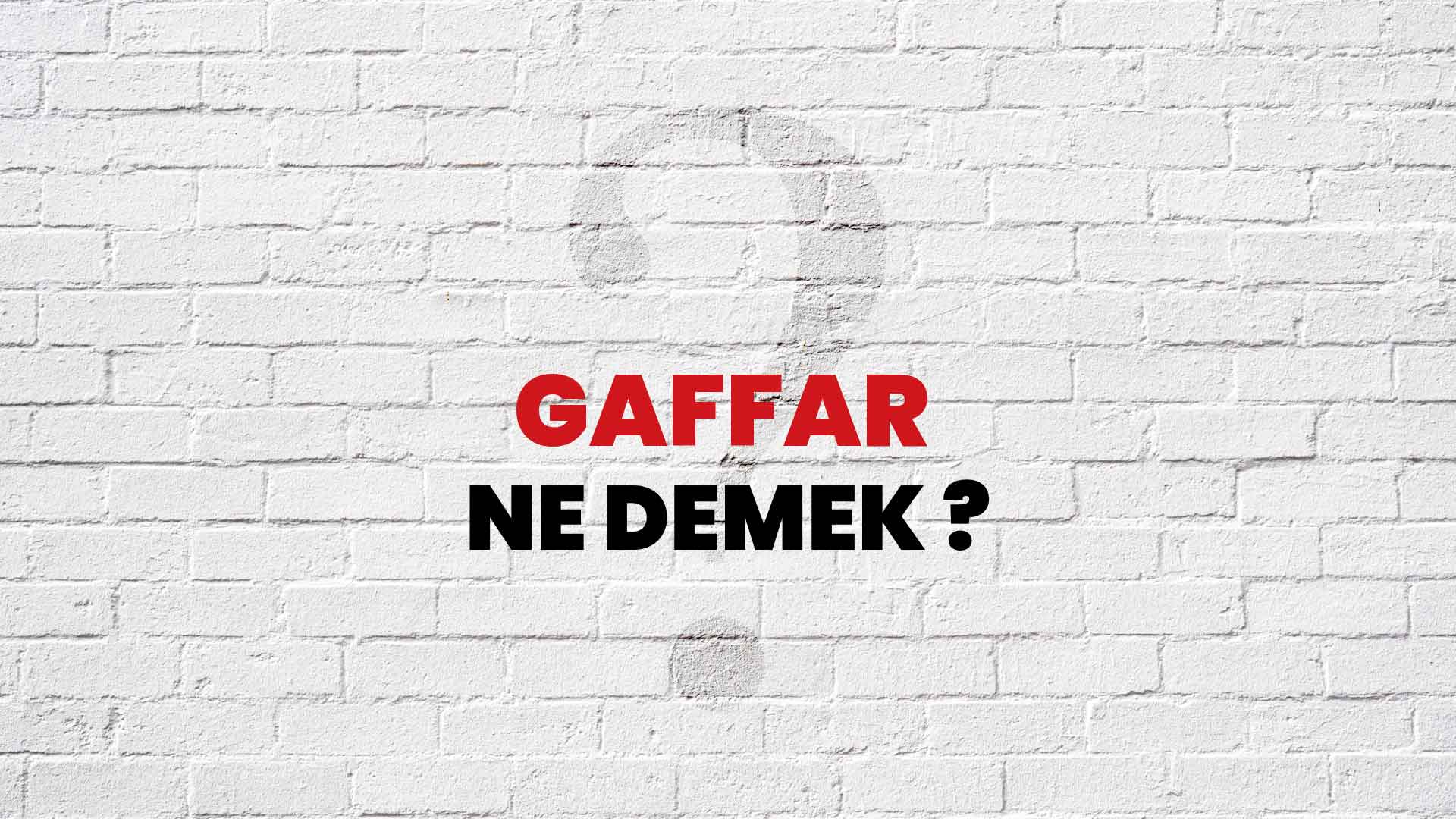 Gaffar ne anlama gelir?