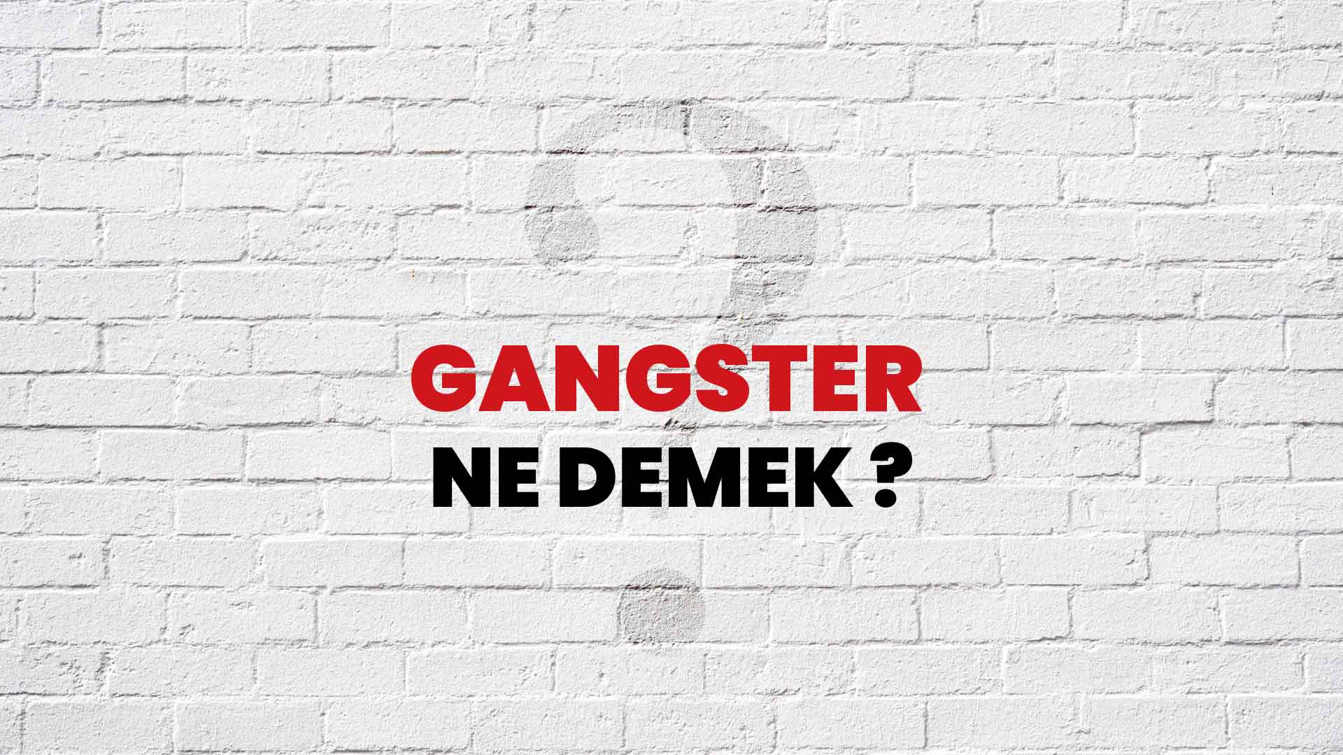 Gangster Ne Demek, Ne Anlama Gelir? Gangster Kelimesi TDK Sözlük Anlamı Nedir?