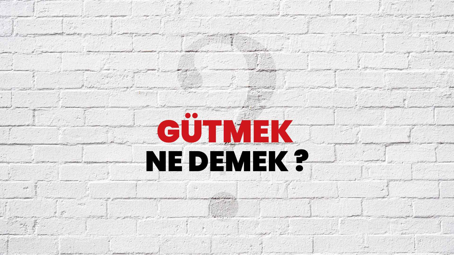 Gütmek Ne Demek, Ne Anlama Gelir? Gütmek Kelimesi TDK Sözlük Anlamı Nedir?