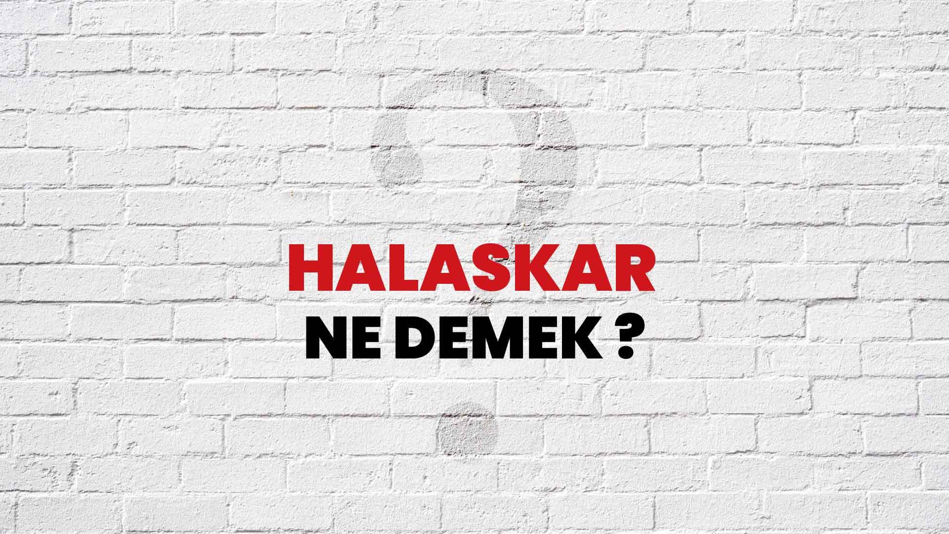 Halaskar Ne Demek, Ne Anlama Gelir? Halaskar Kelimesi TDK Sözlük Anlamı Nedir?