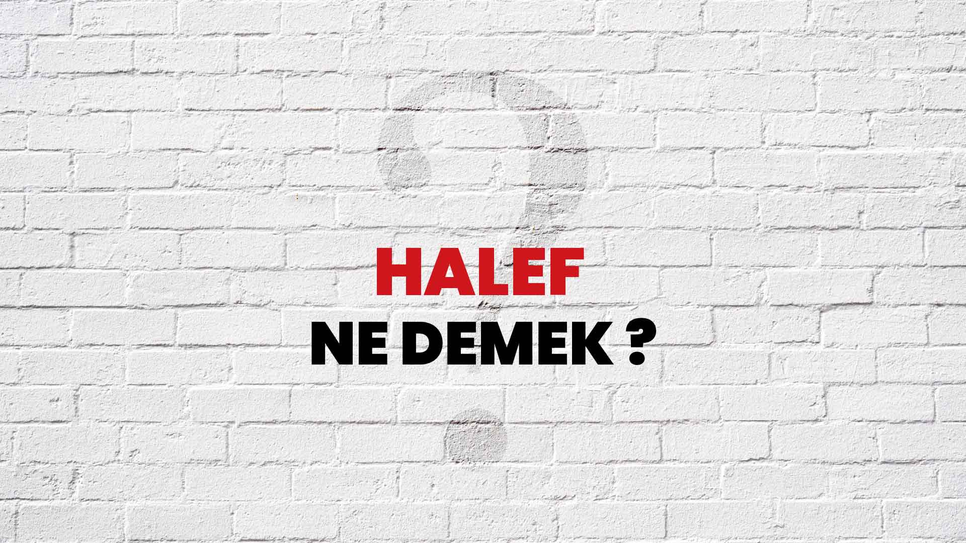 Halef Ne Demek, Ne Anlama Gelir? Halef Kelimesi TDK Sözlük Anlamı Nedir?