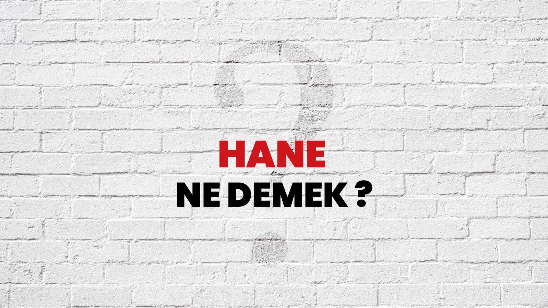 hane-ne-demek-ne-anlama-gelir-hane-kelimesi-tdk-s-zl-k-anlam-nedir