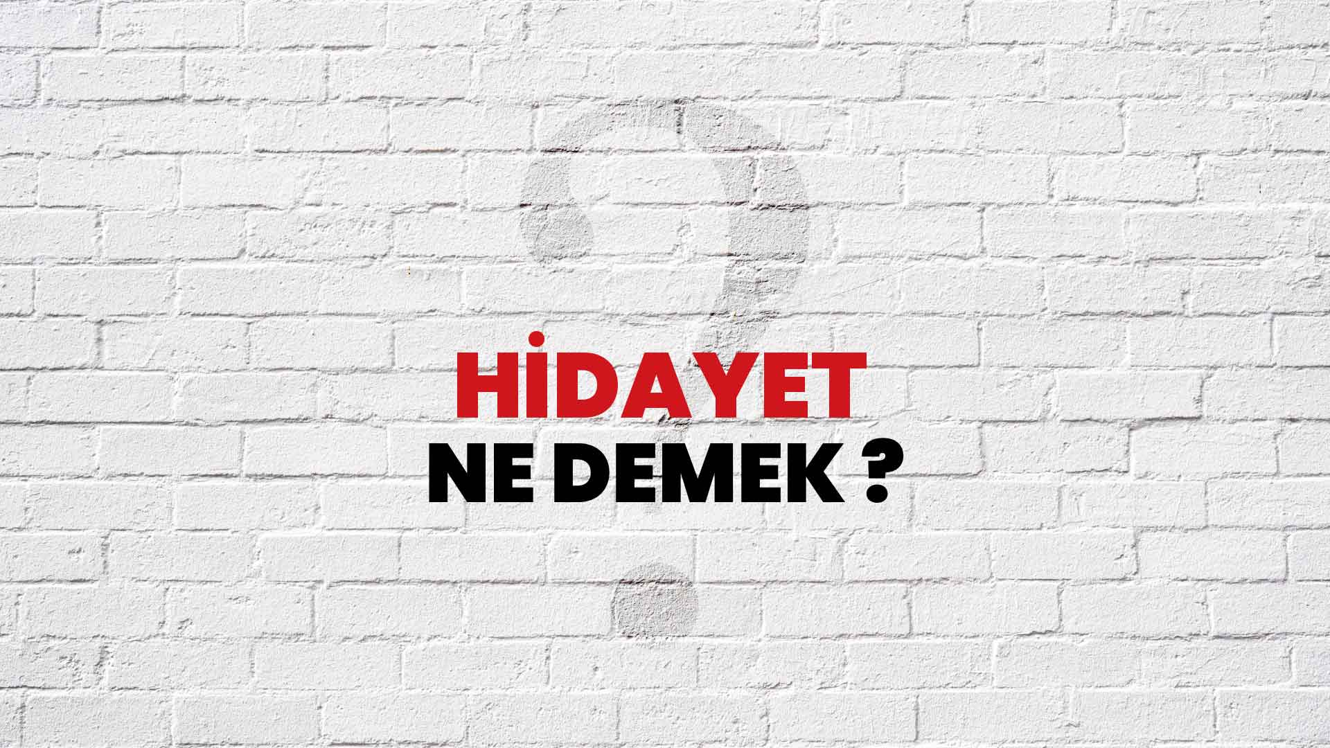 Hidayet Ne Demek, Ne Anlama Gelir? Hidayet Kelimesi TDK Sözlük Anlamı Nedir?