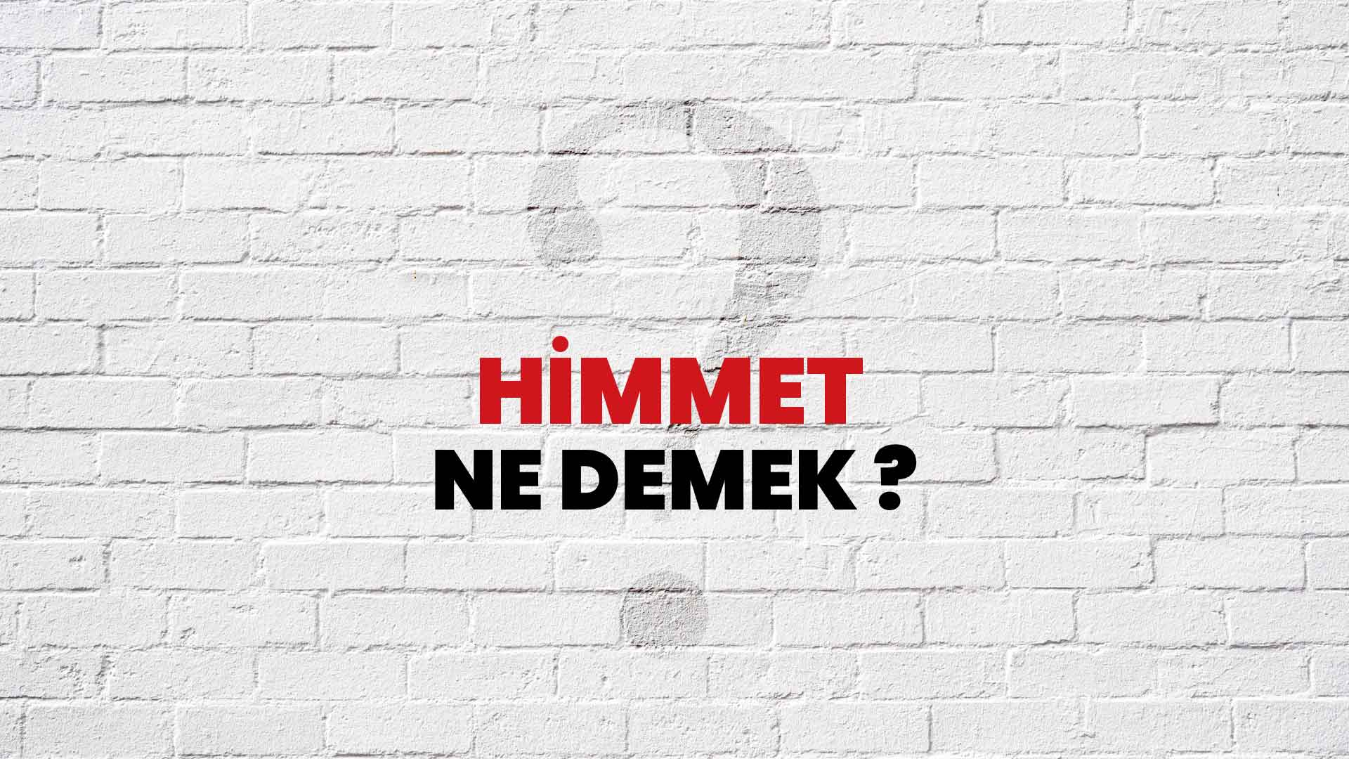 Himmet demek ne anlama gelir?