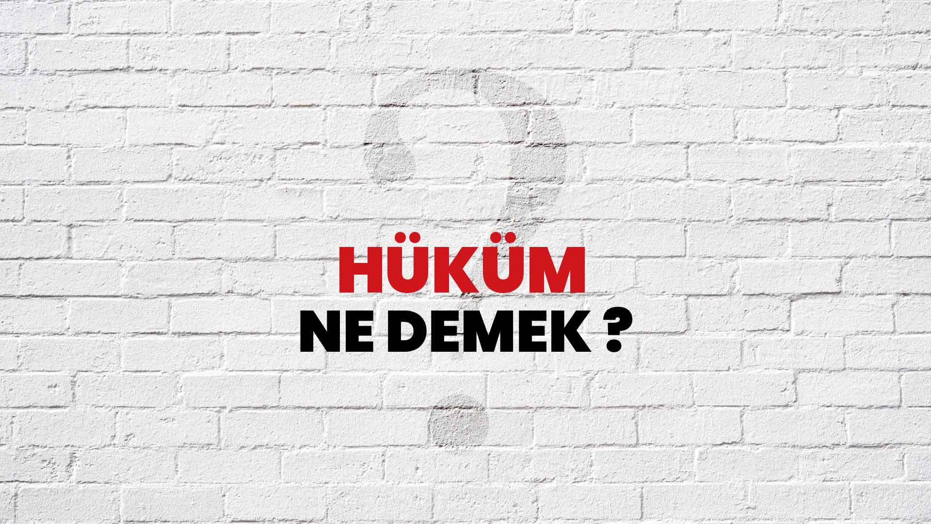 Hüküm Ne Demek, Ne Anlama Gelir? Hüküm Kelimesi TDK Sözlük Anlamı Nedir?