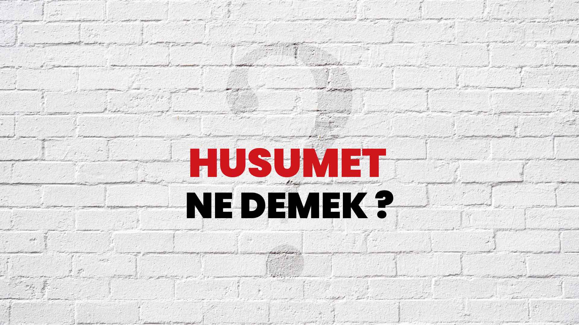 Husumet ne demektir TDK?