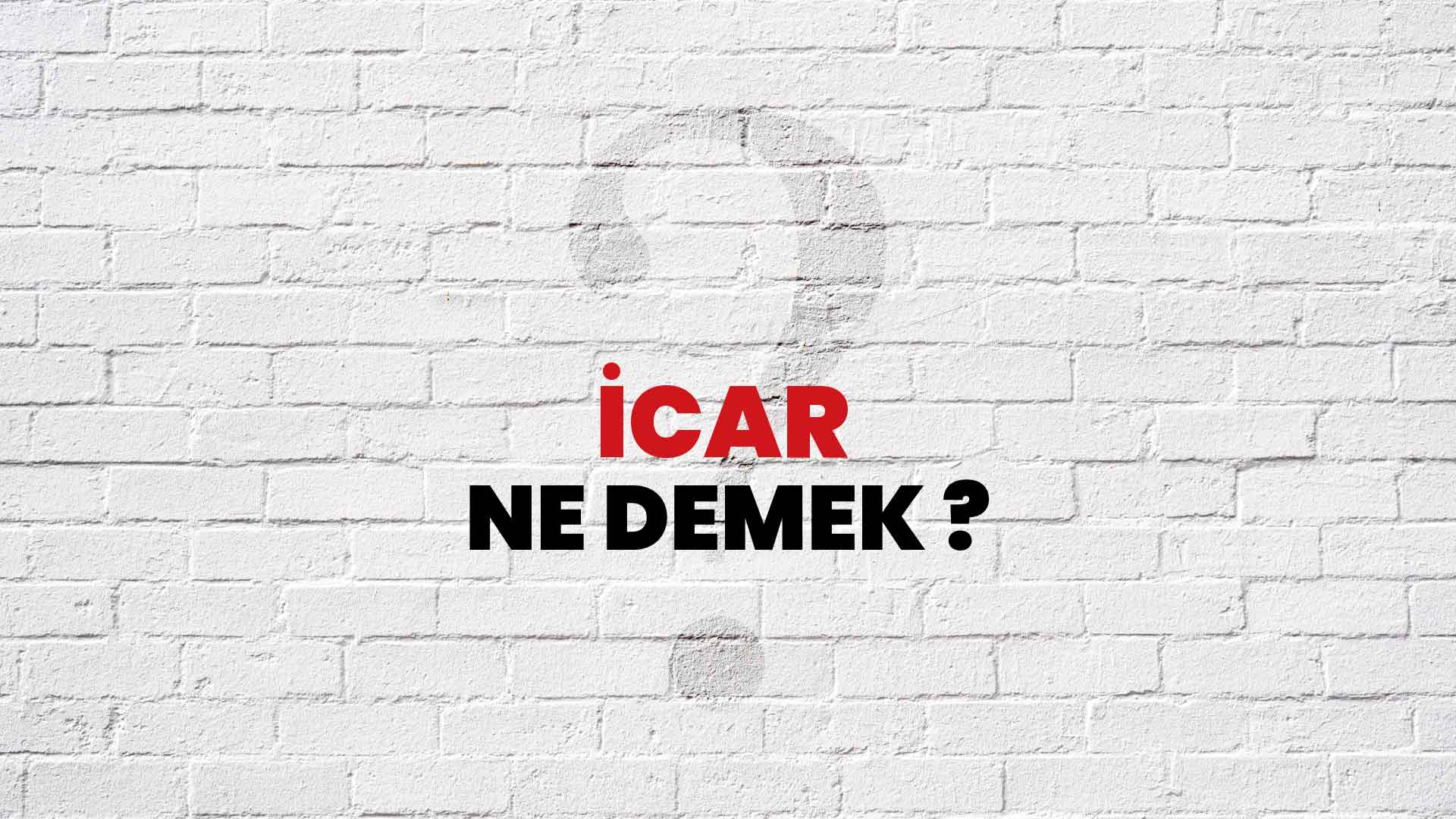 Icar vermek ne demek?