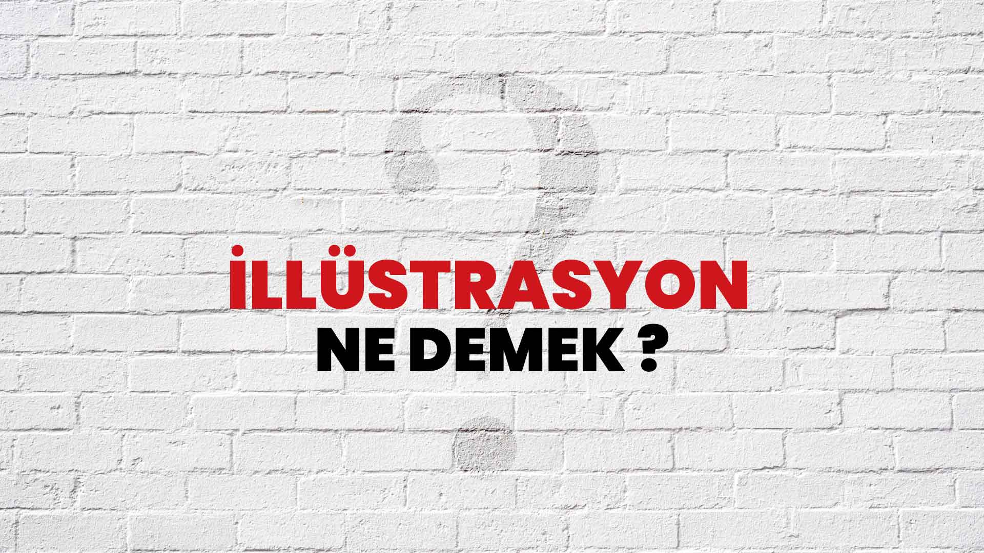 İllüstrasyon Ne Demek, Ne Anlama Gelir? İllüstrasyon Kelimesi TDK Sözlük Anlamı Nedir?