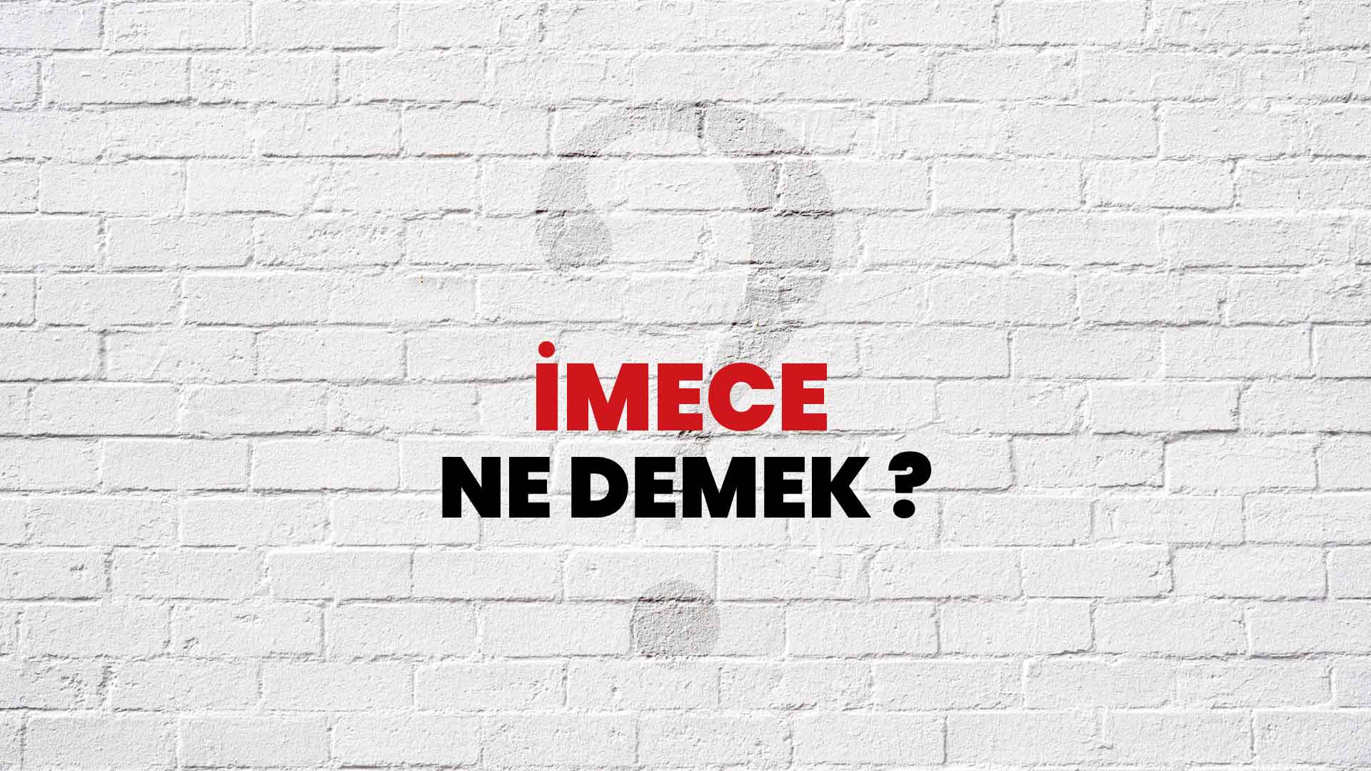 İmece Ne Demek, Ne Anlama Gelir? İmece Kelimesi TDK Sözlük Anlamı Nedir?