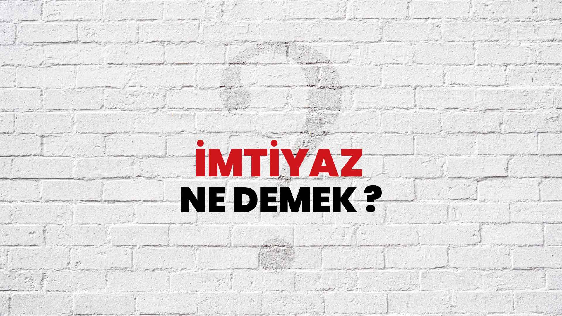 İmtiyaz Ne Demek, Ne Anlama Gelir? İmtiyaz Kelimesi TDK Sözlük Anlamı Nedir?