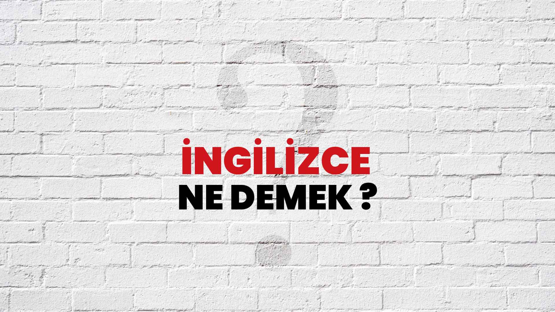 ngilizce-ne-demek-ne-anlama-gelir-ngilizce-kelimesi-tdk-s-zl-k-anlam-nedir-habert-rk