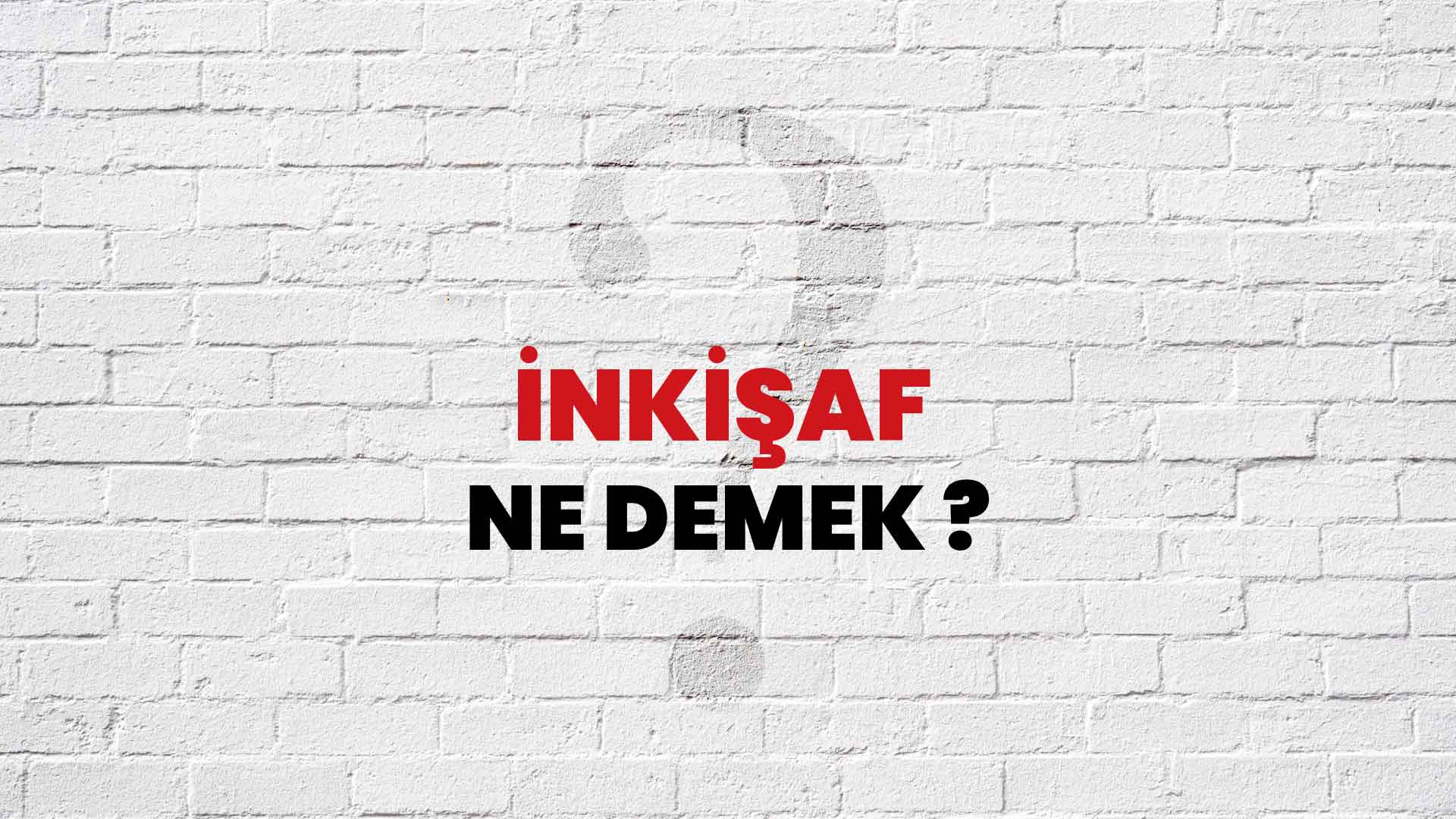 İnkişaf Ne Demek, Ne Anlama Gelir? İnkişaf Kelimesi TDK Sözlük Anlamı Nedir?