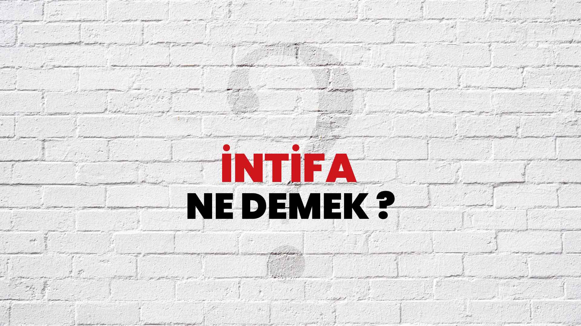 İntifa Ne Demek, Ne Anlama Gelir? İntifa Kelimesi TDK Sözlük Anlamı Nedir?