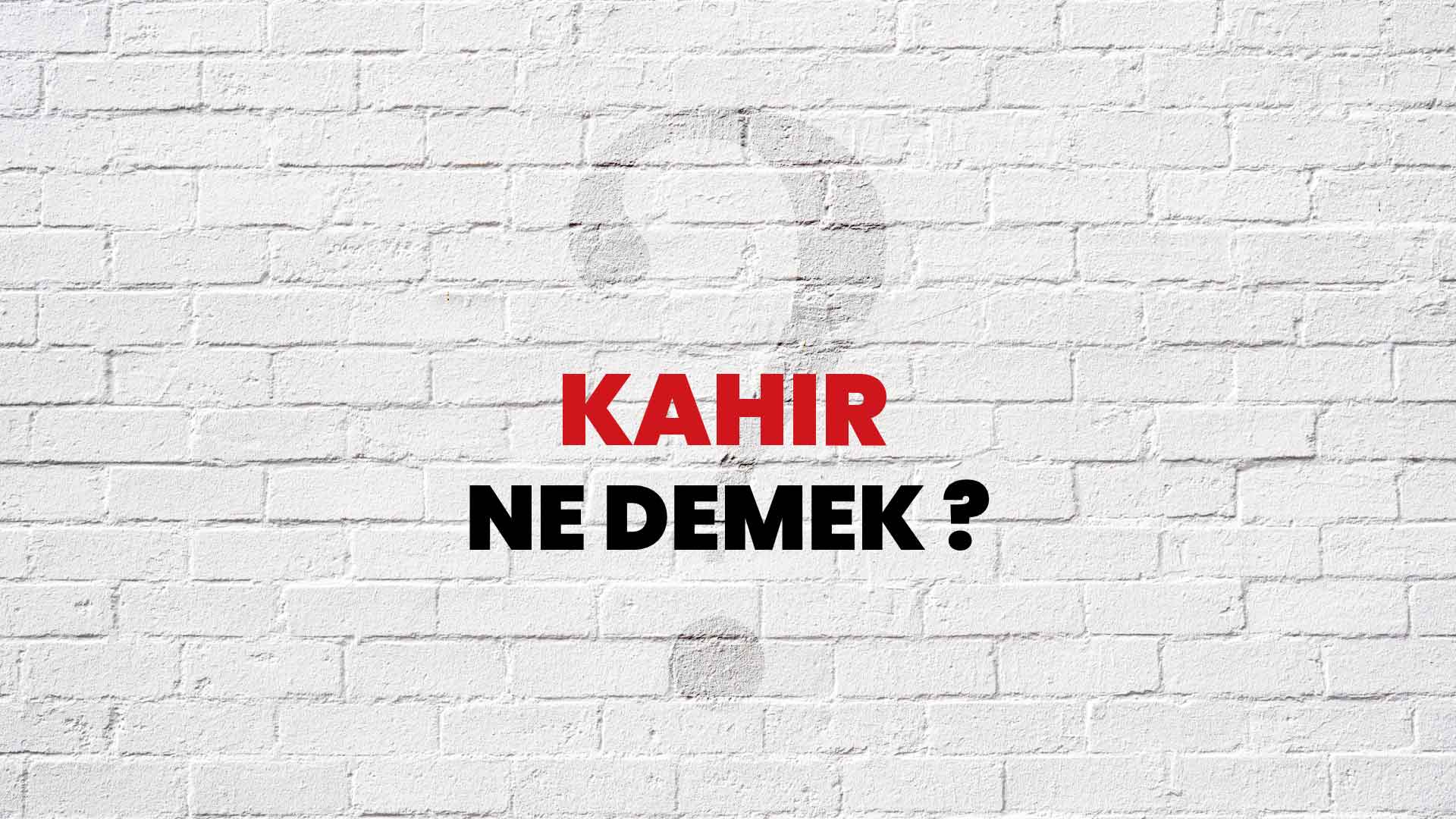 Kahır Ne Demek, Ne Anlama Gelir? Kahır Kelimesi TDK Sözlük Anlamı Nedir?