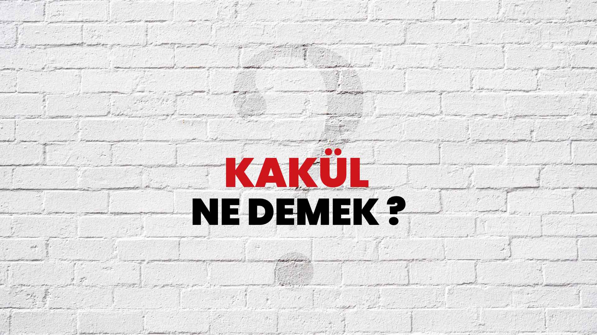 Kakül Ne Demek, Ne Anlama Gelir? Kakül Kelimesi TDK Sözlük Anlamı Nedir?