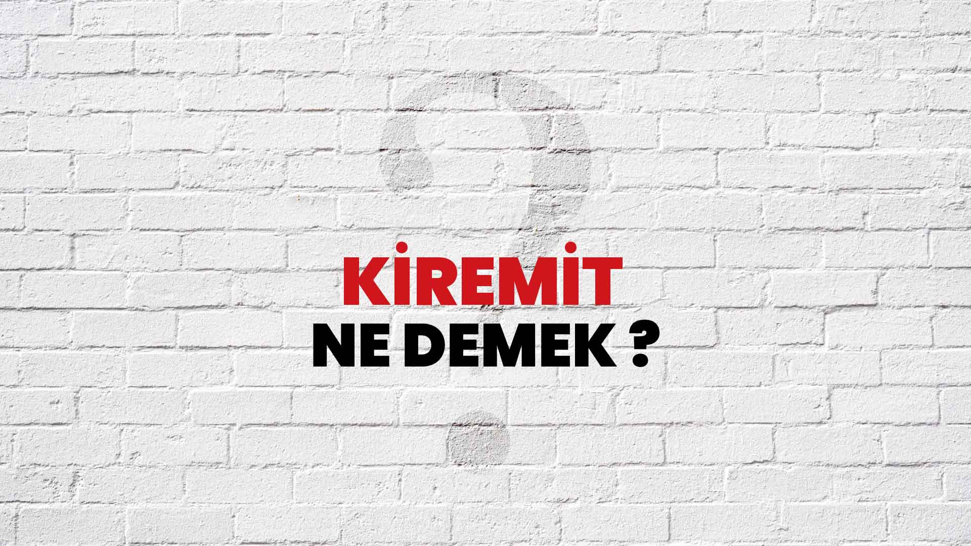 Kiremit Ne Demek, Ne Anlama Gelir? Kiremit Kelimesi TDK Sözlük Anlamı Nedir?