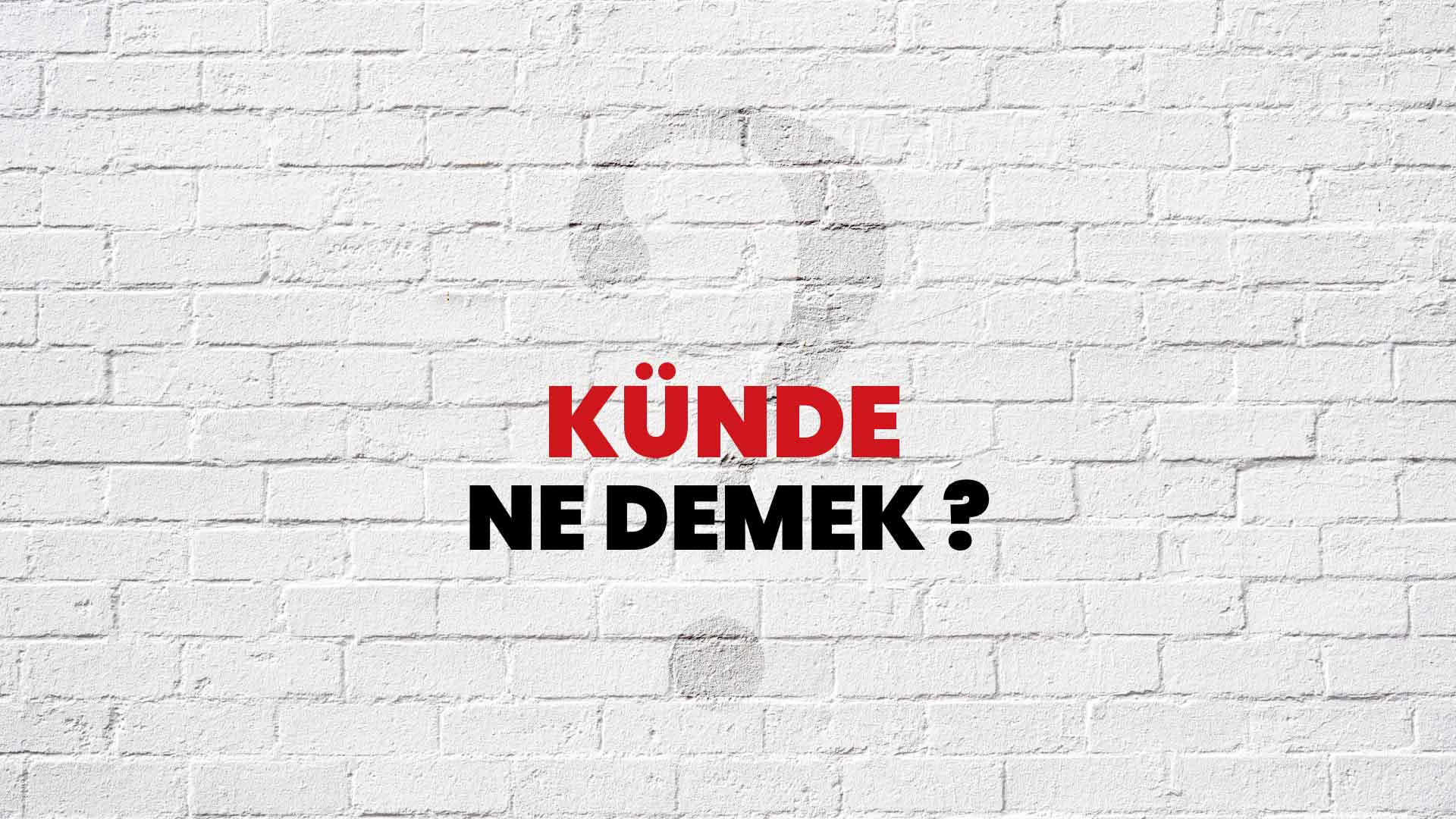 Künde Ne Demek, Ne Anlama Gelir? Künde Kelimesi TDK Sözlük Anlamı Nedir?