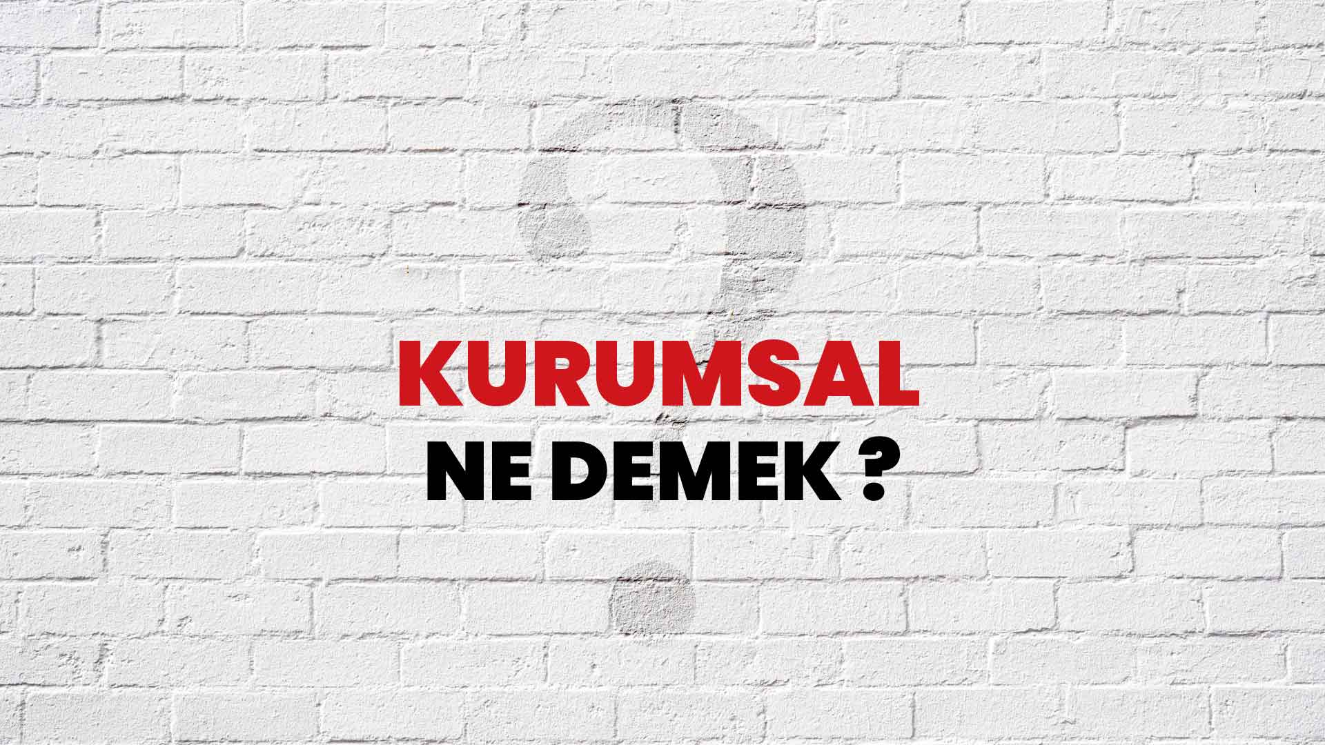 kurumsal-ne-demek-ne-anlama-gelir-kurumsal-kelimesi-tdk-s-zl-k-anlam