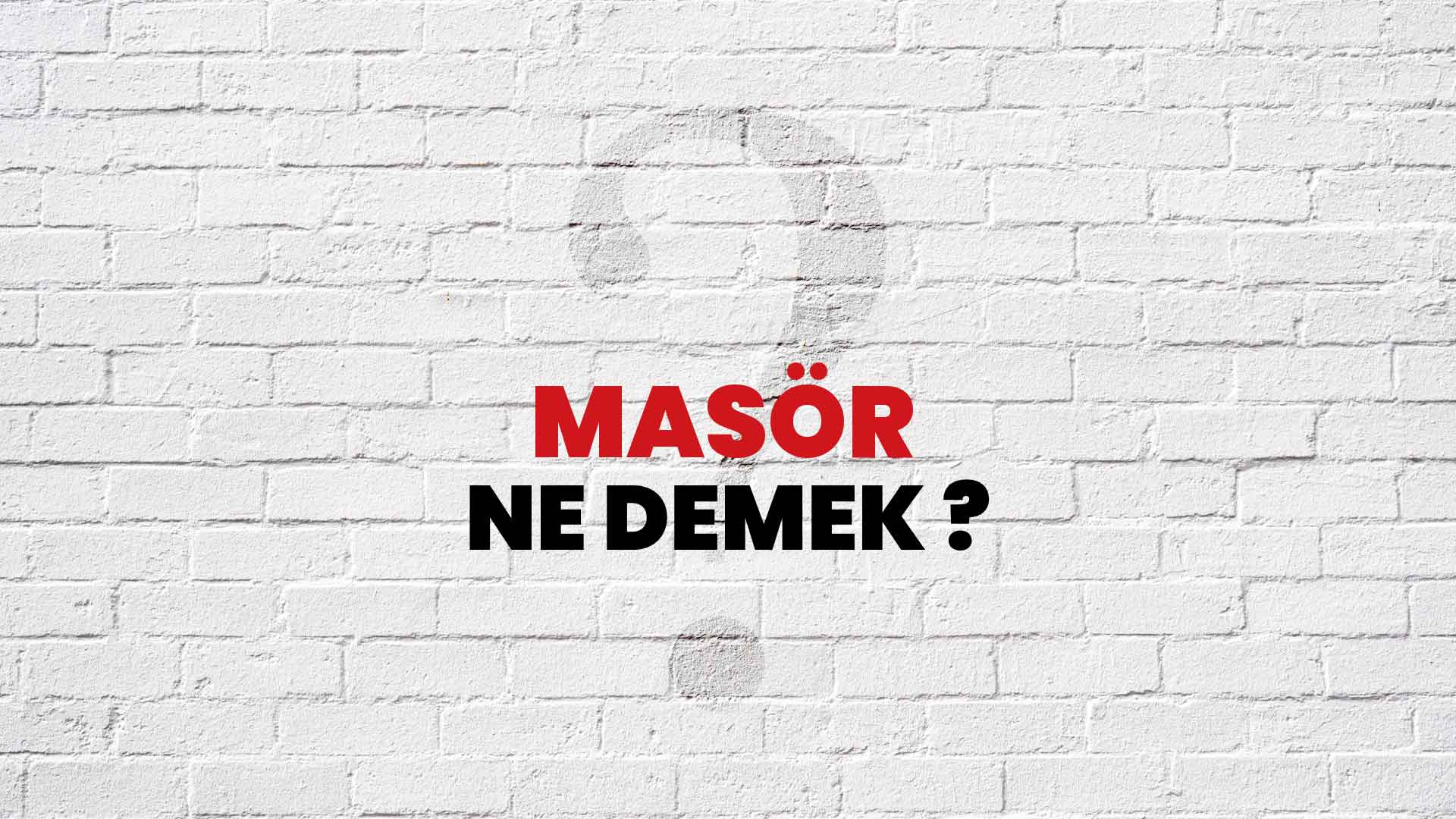 Masör Ne Demek, Ne Anlama Gelir? Masör Kelimesi TDK Sözlük Anlamı Nedir?