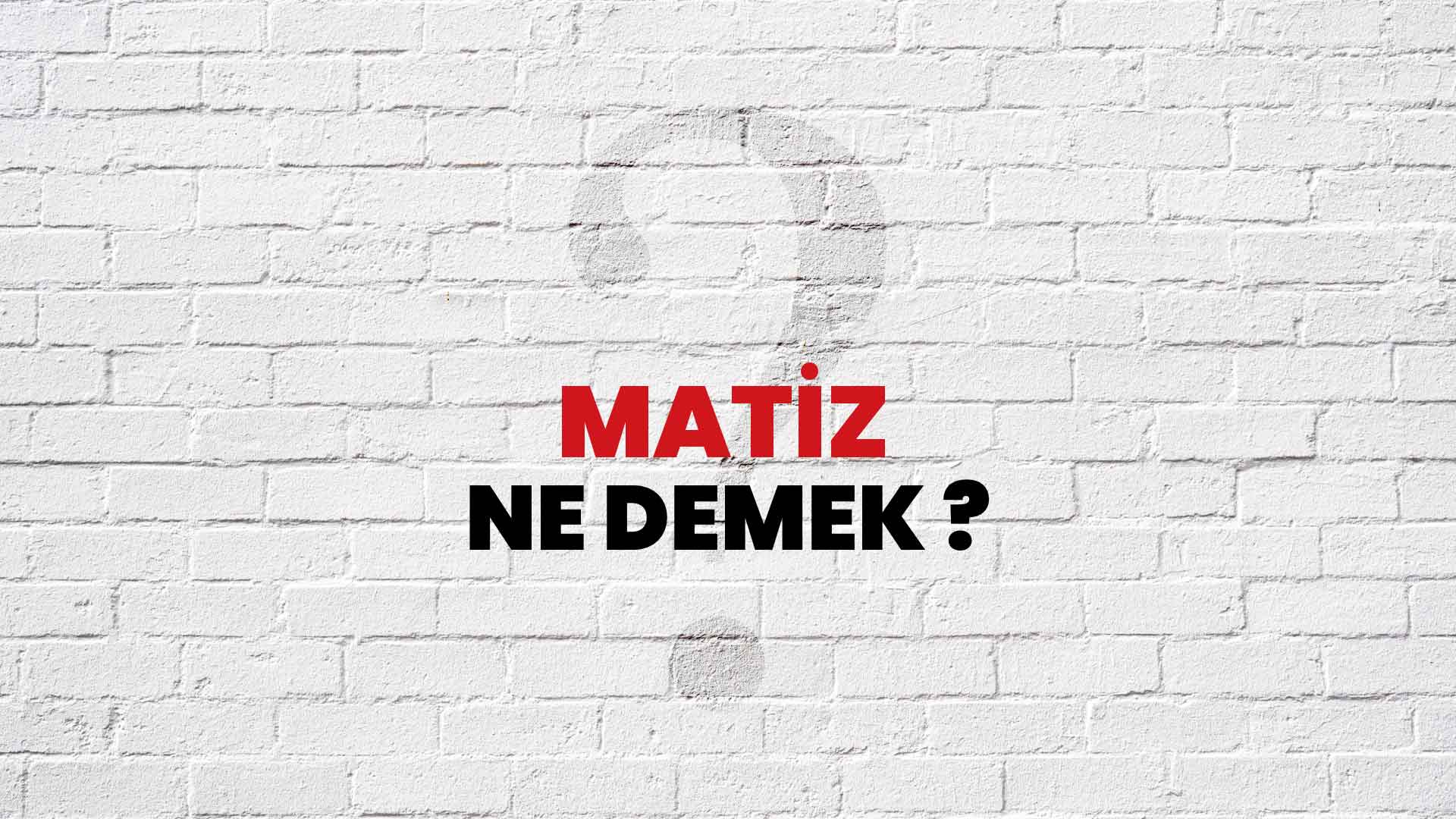 Matiz Ne Demek, Ne Anlama Gelir? Matiz Kelimesi TDK Sözlük Anlamı Nedir?