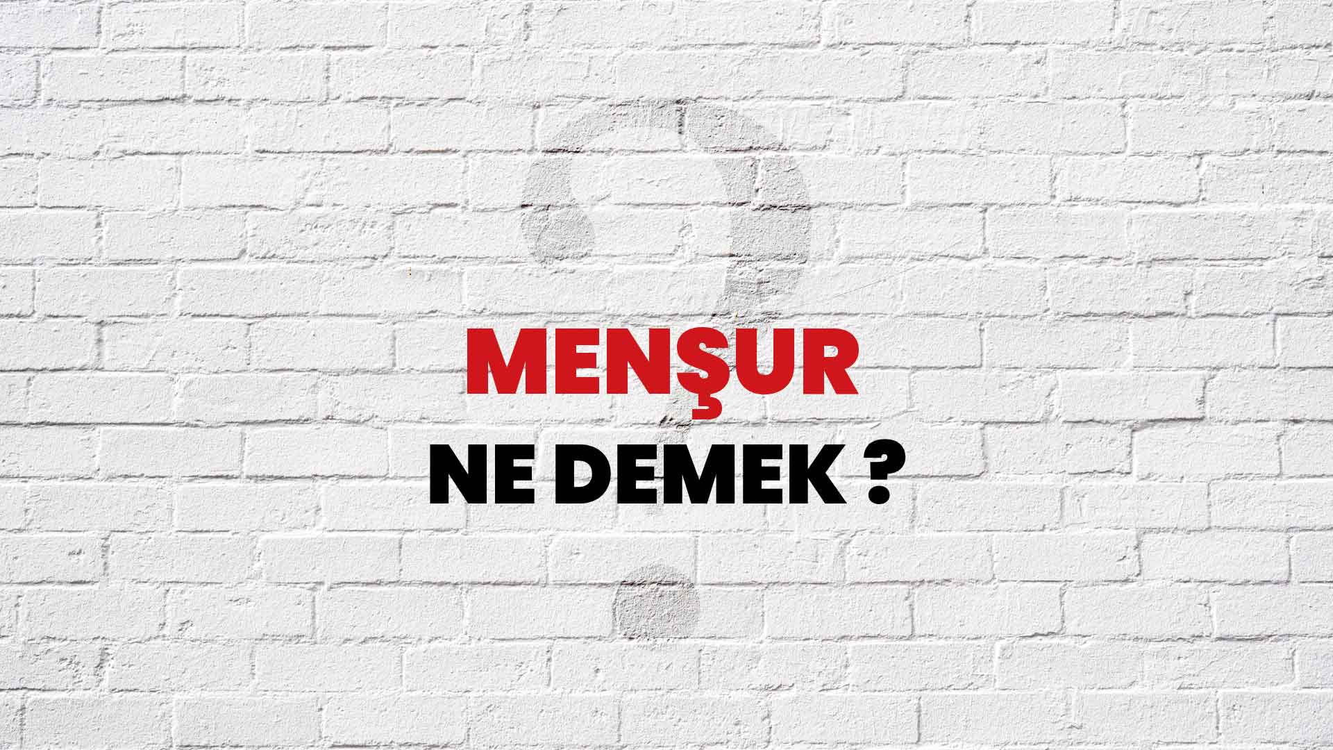Menşur Ne Demek, Ne Anlama Gelir? Menşur Kelimesi TDK Sözlük Anlamı Nedir?