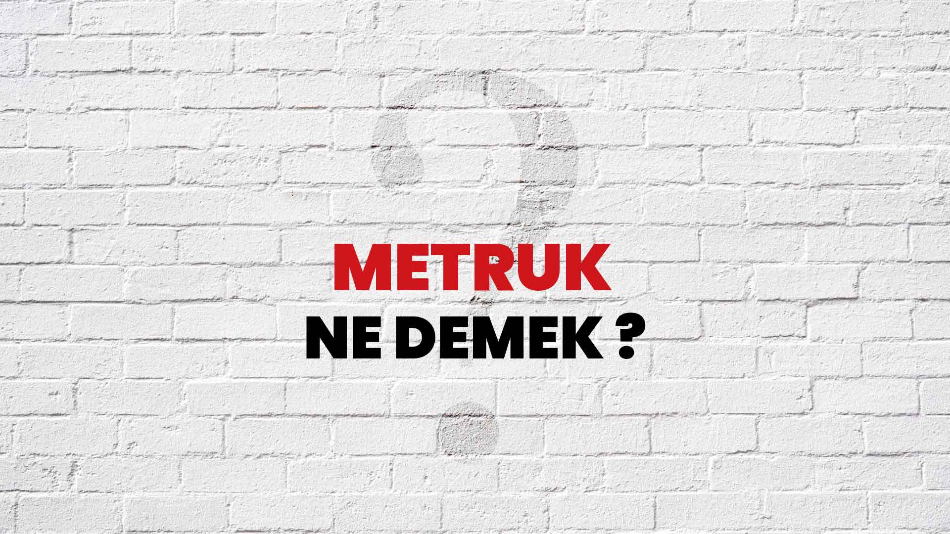 Metruk Ne Demek, Ne Anlama Gelir? Metruk Kelimesi TDK Sözlük Anlamı Nedir?