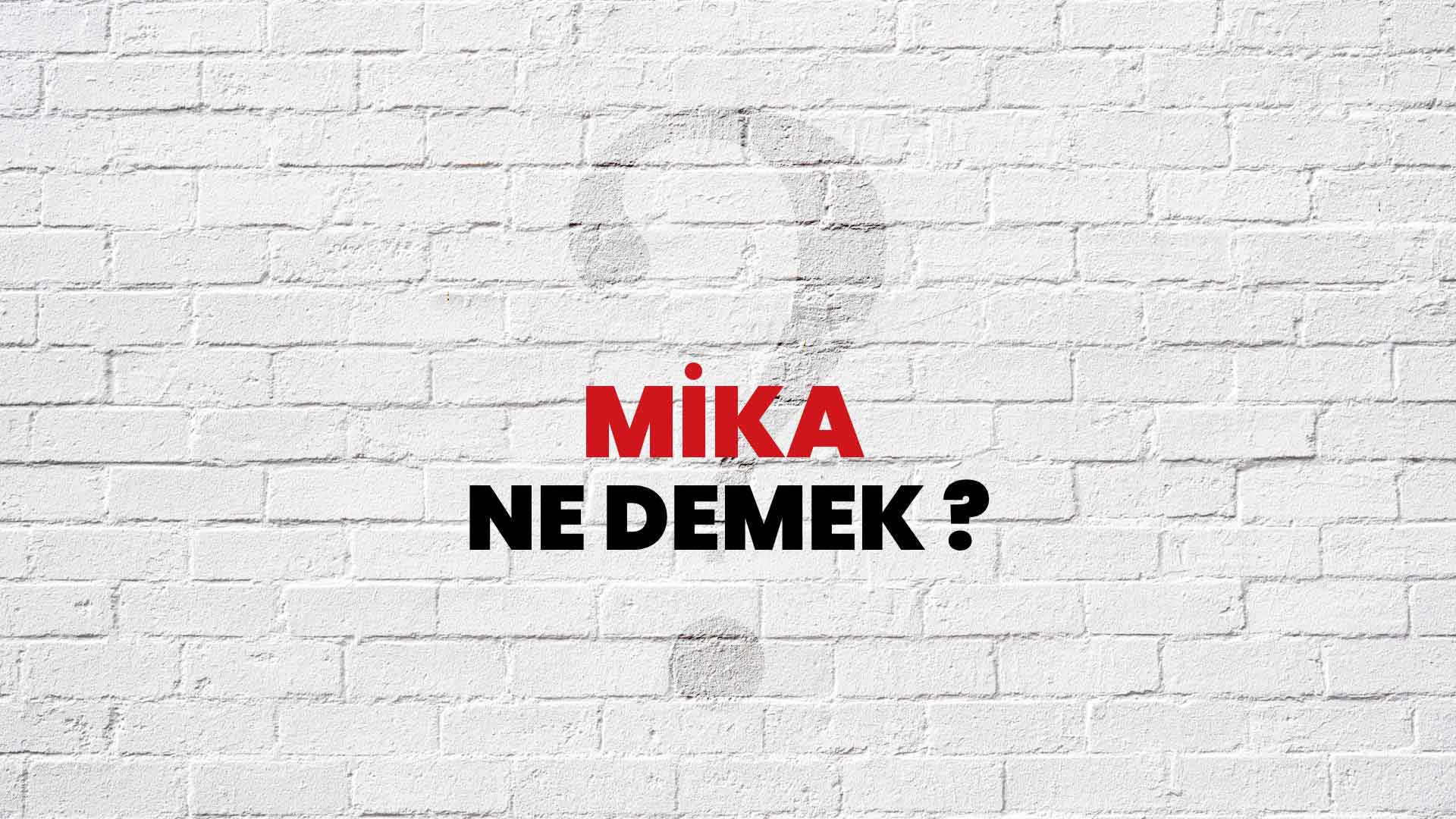 Mika Ne Demek, Ne Anlama Gelir? Mika Kelimesi TDK Sözlük Anlamı Nedir?