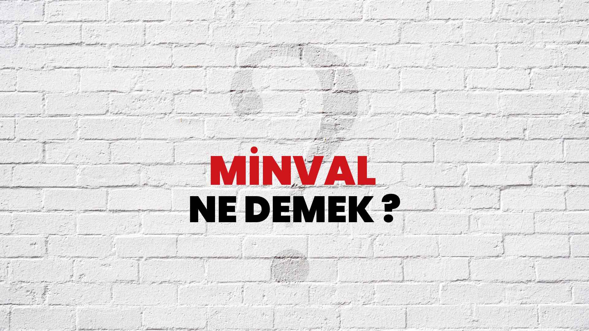Minval Ne Demek, Ne Anlama Gelir? Minval Kelimesi TDK Sözlük Anlamı Nedir?