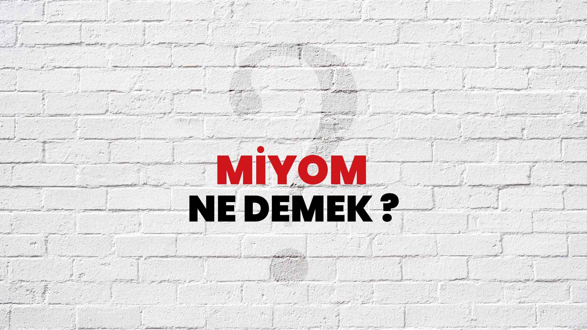 Miyom Ne Demek, Ne Anlama Gelir? Miyom Kelimesi TDK Sözlük Anlamı Nedir? -  Habertürk