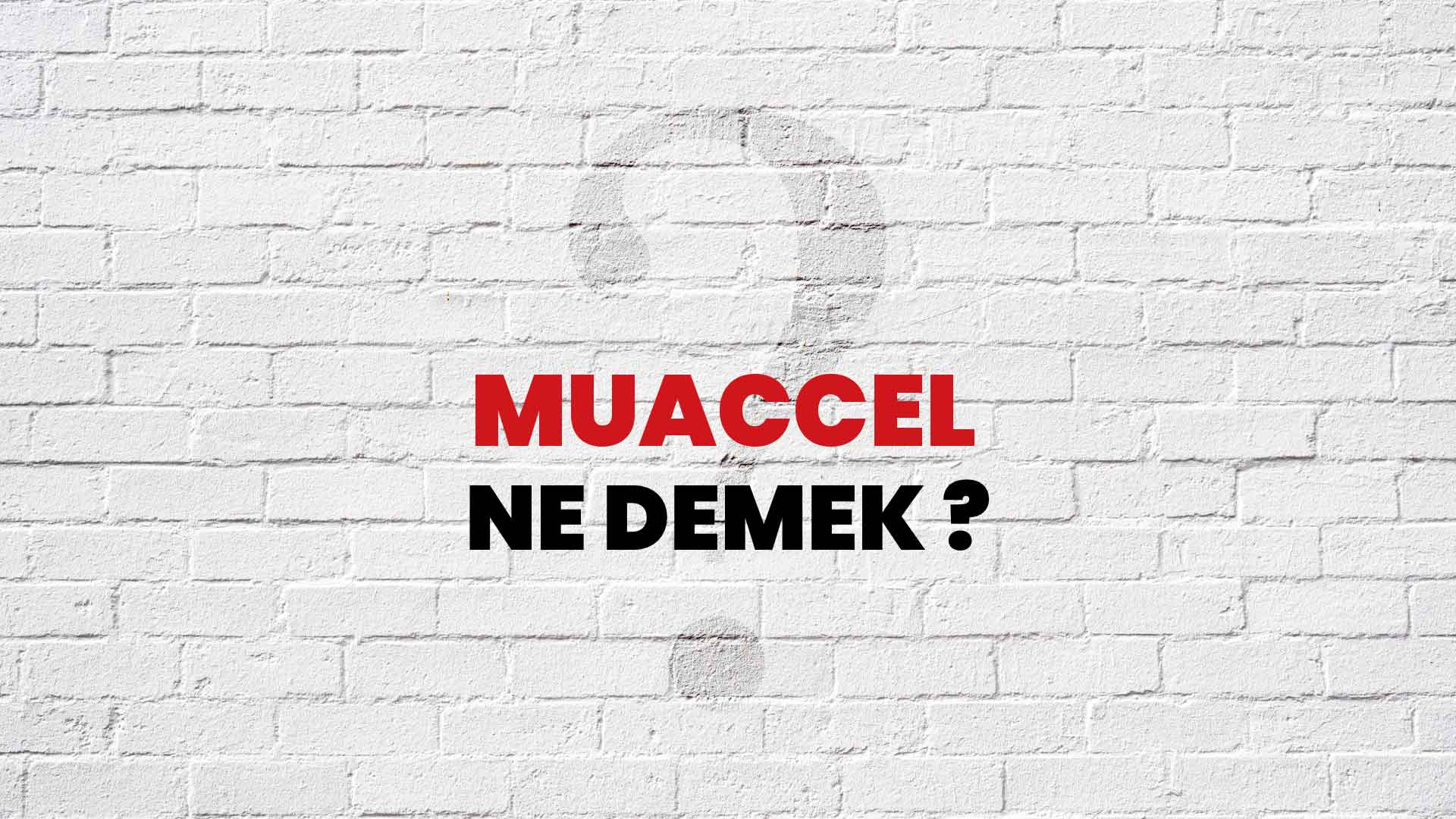 Muaccel Ne Demek, Ne Anlama Gelir? Muaccel Kelimesi TDK Sözlük Anlamı Nedir?
