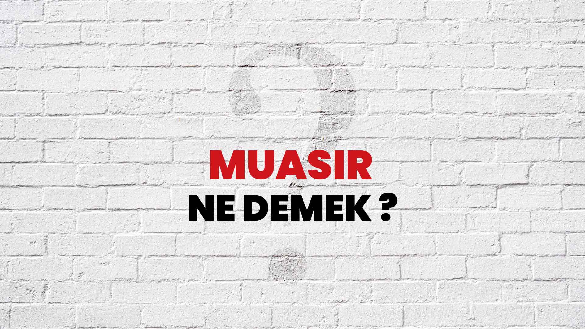 Muasır Ne Demek, Ne Anlama Gelir? Muasır Kelimesi TDK Sözlük Anlamı Nedir?