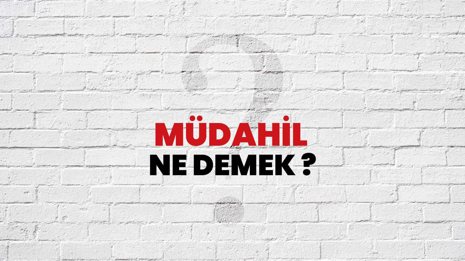 Müdahil Ne Demek, Ne Anlama Gelir? Müdahil Kelimesi TDK Sözlük Anlamı Nedir?