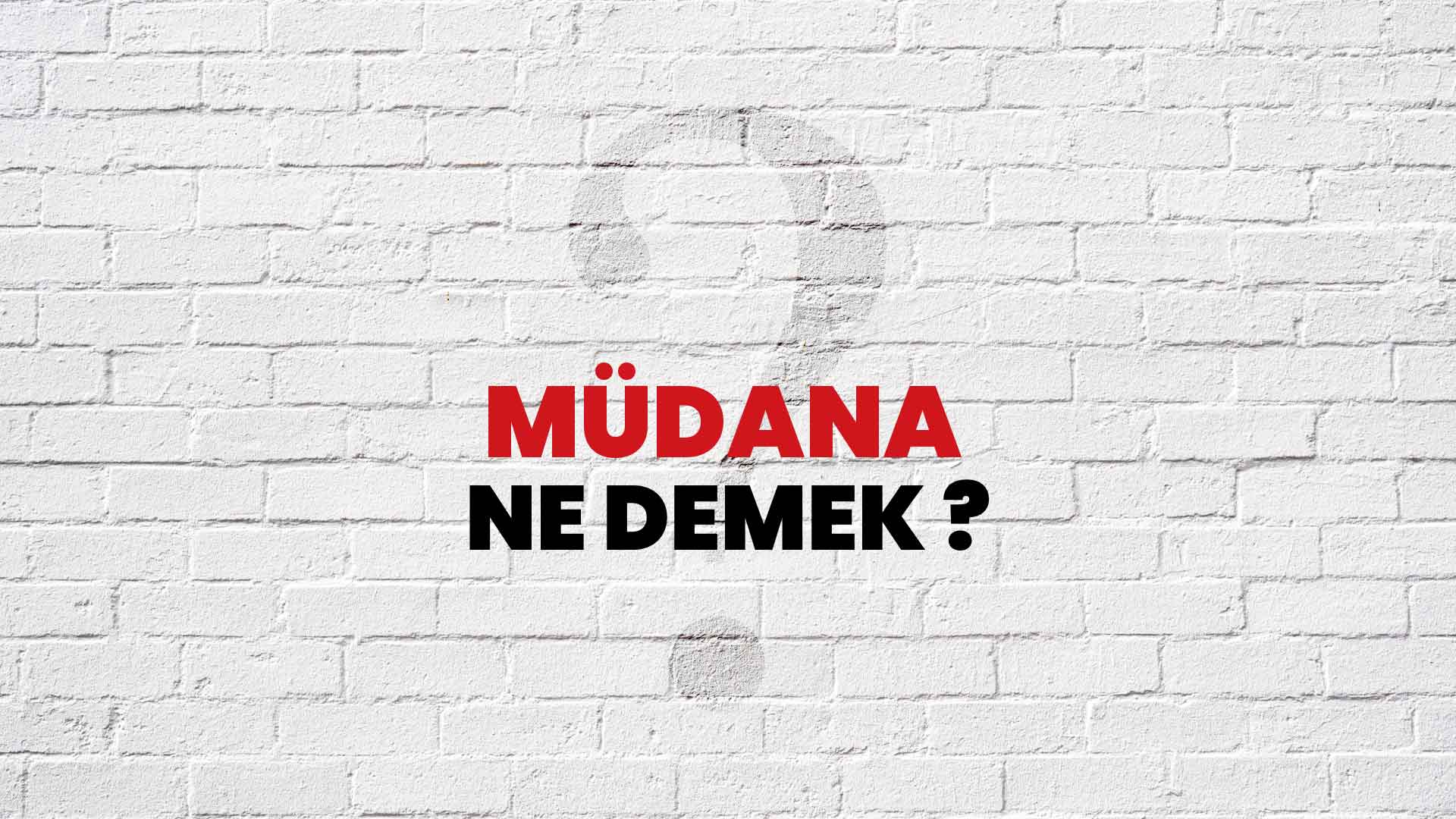 Müdana ne anlama gelir?