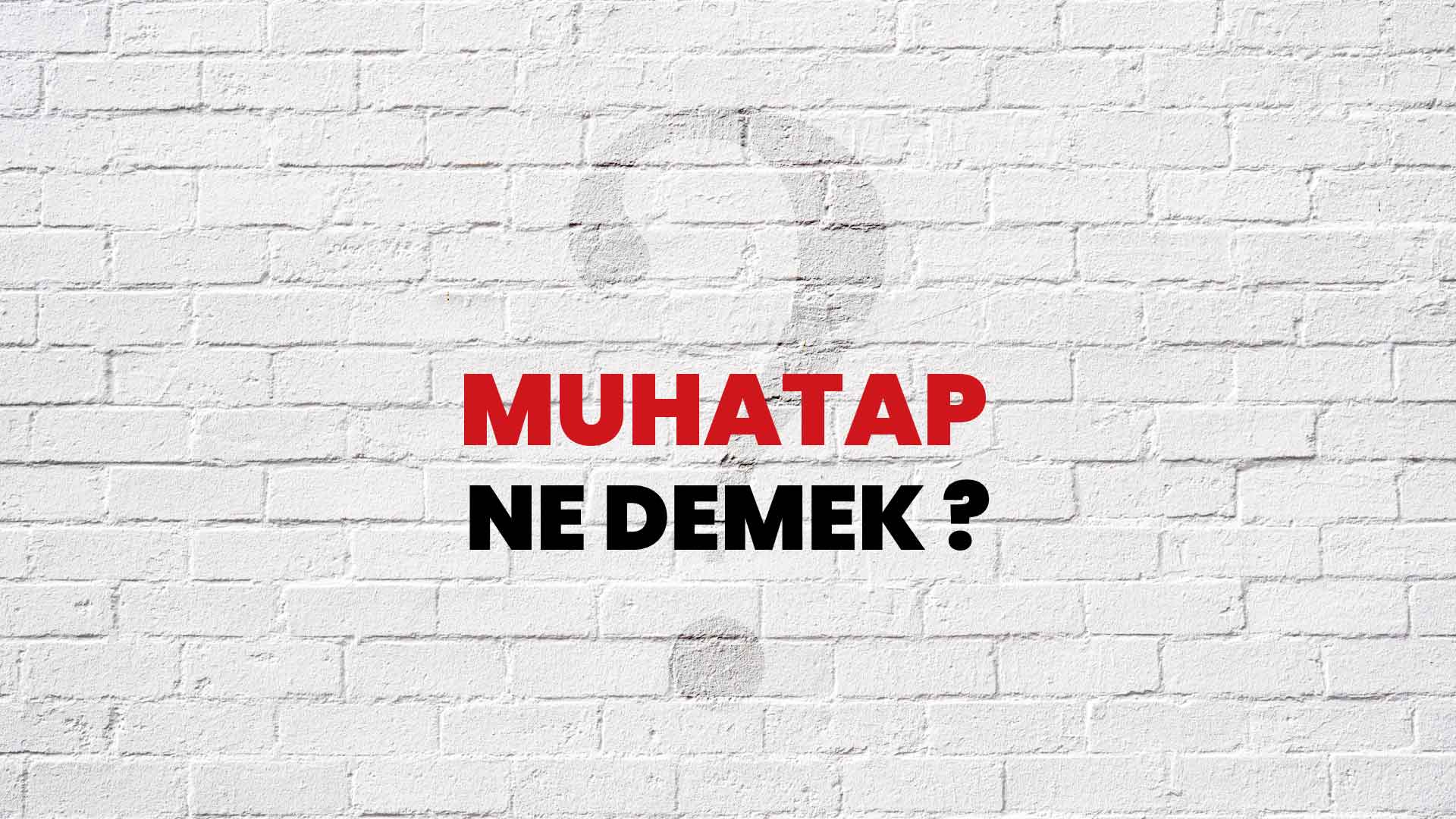 Muhatap Ne Demek, Ne Anlama Gelir? Muhatap Kelimesi TDK Sözlük Anlamı Nedir?