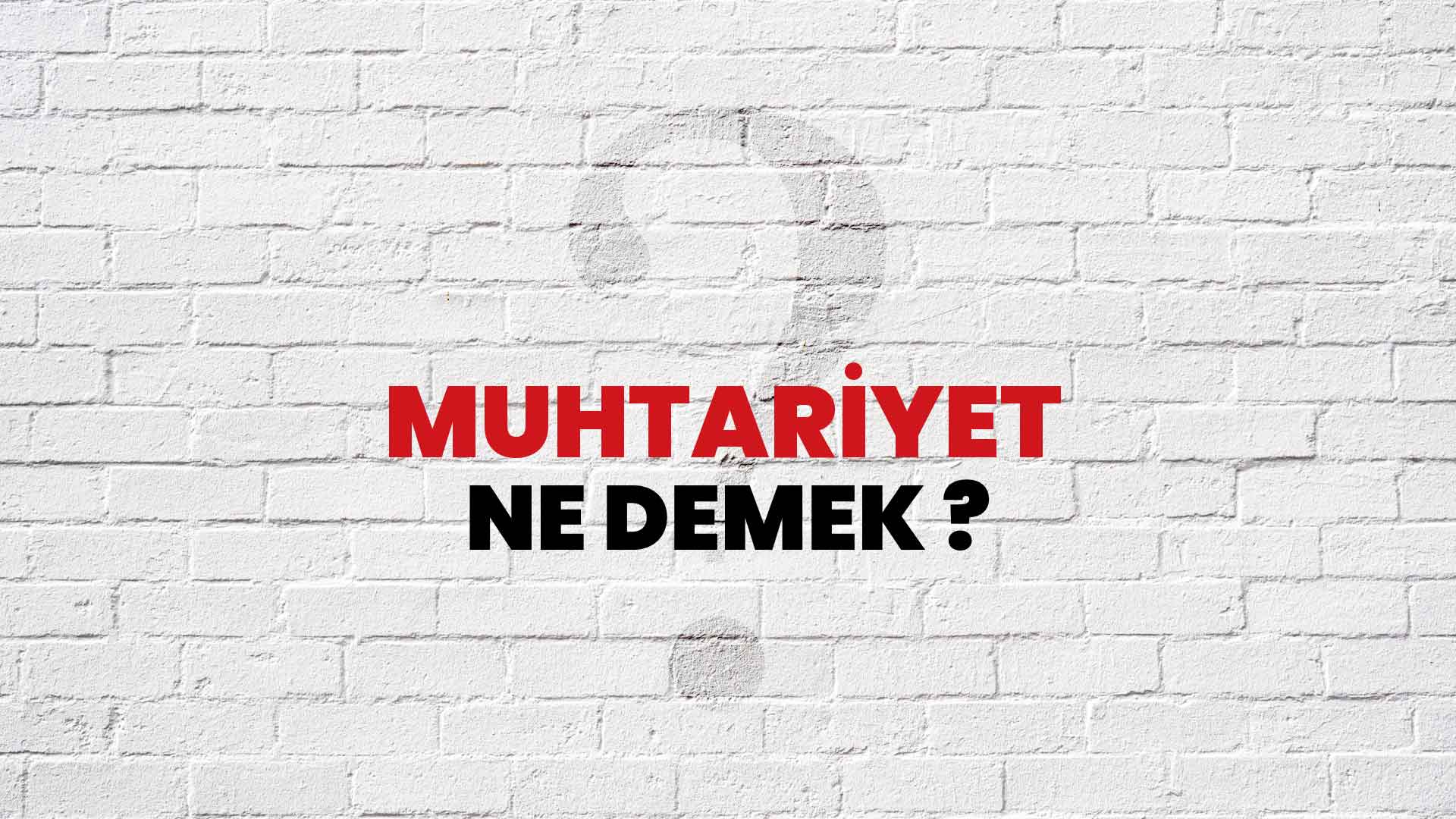 Muhtariyet Ne Demek, Ne Anlama Gelir? Muhtariyet Kelimesi TDK Sözlük Anlamı Nedir?