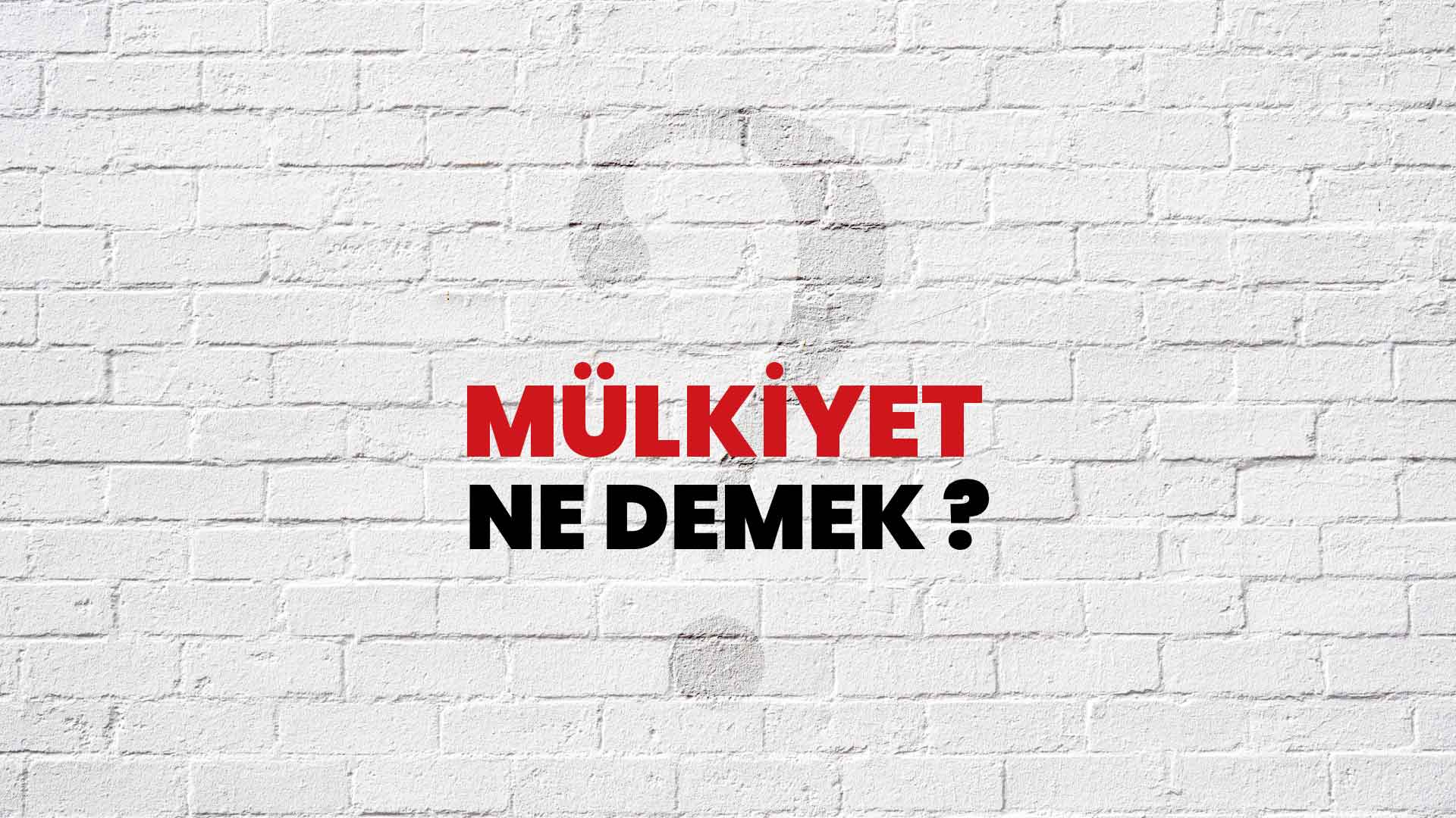Mülkiyet Ne Demek, Ne Anlama Gelir? Mülkiyet Kelimesi TDK Sözlük Anlamı Nedir?