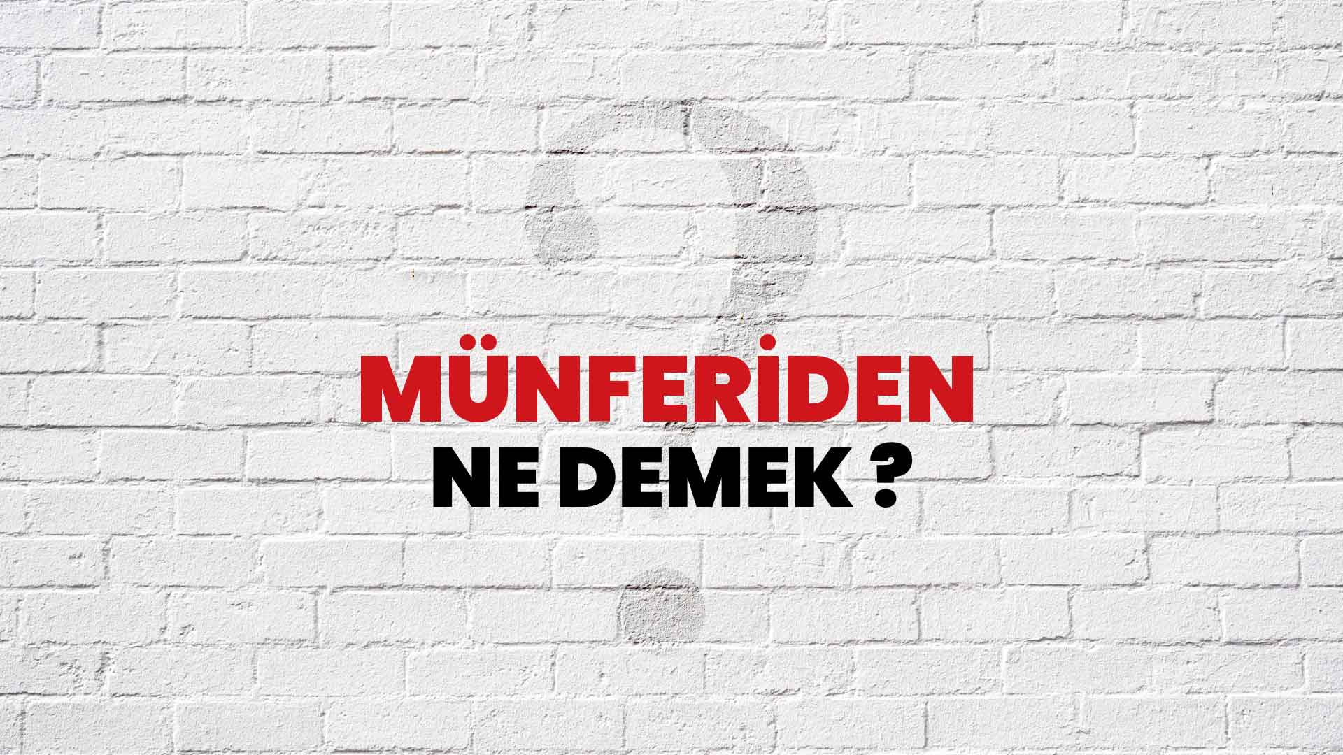 Münferiden Ne Demek, Ne Anlama Gelir? Münferiden Kelimesi TDK Sözlük Anlamı Nedir?