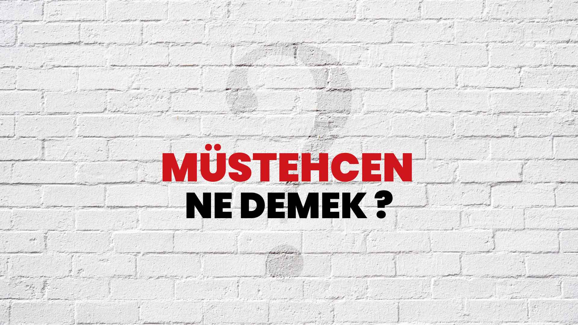 Müstehcen Ne Demek, Ne Anlama Gelir? Müstehcen Kelimesi TDK Sözlük Anlamı Nedir?
