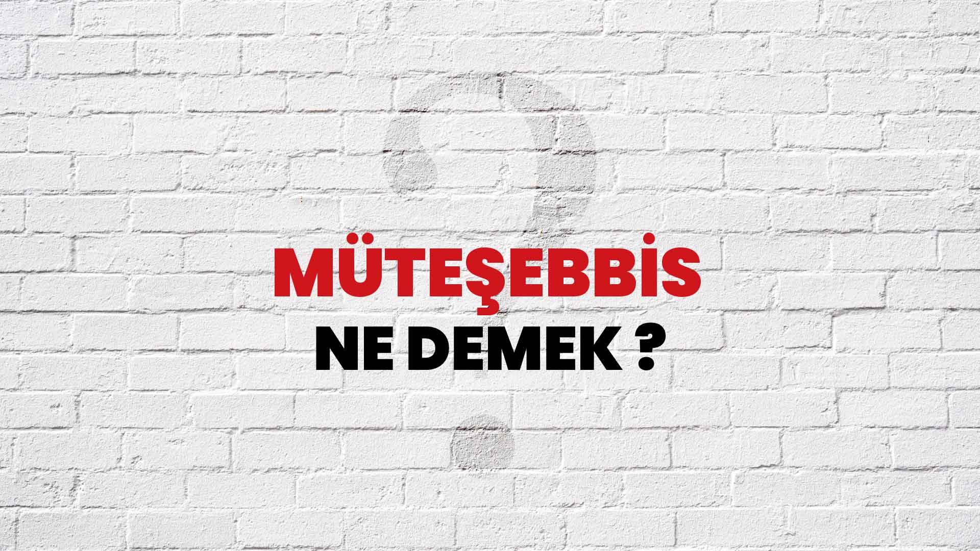 m-te-ebbis-ne-demek-ne-anlama-gelir-m-te-ebbis-kelimesi-tdk-s-zl-k