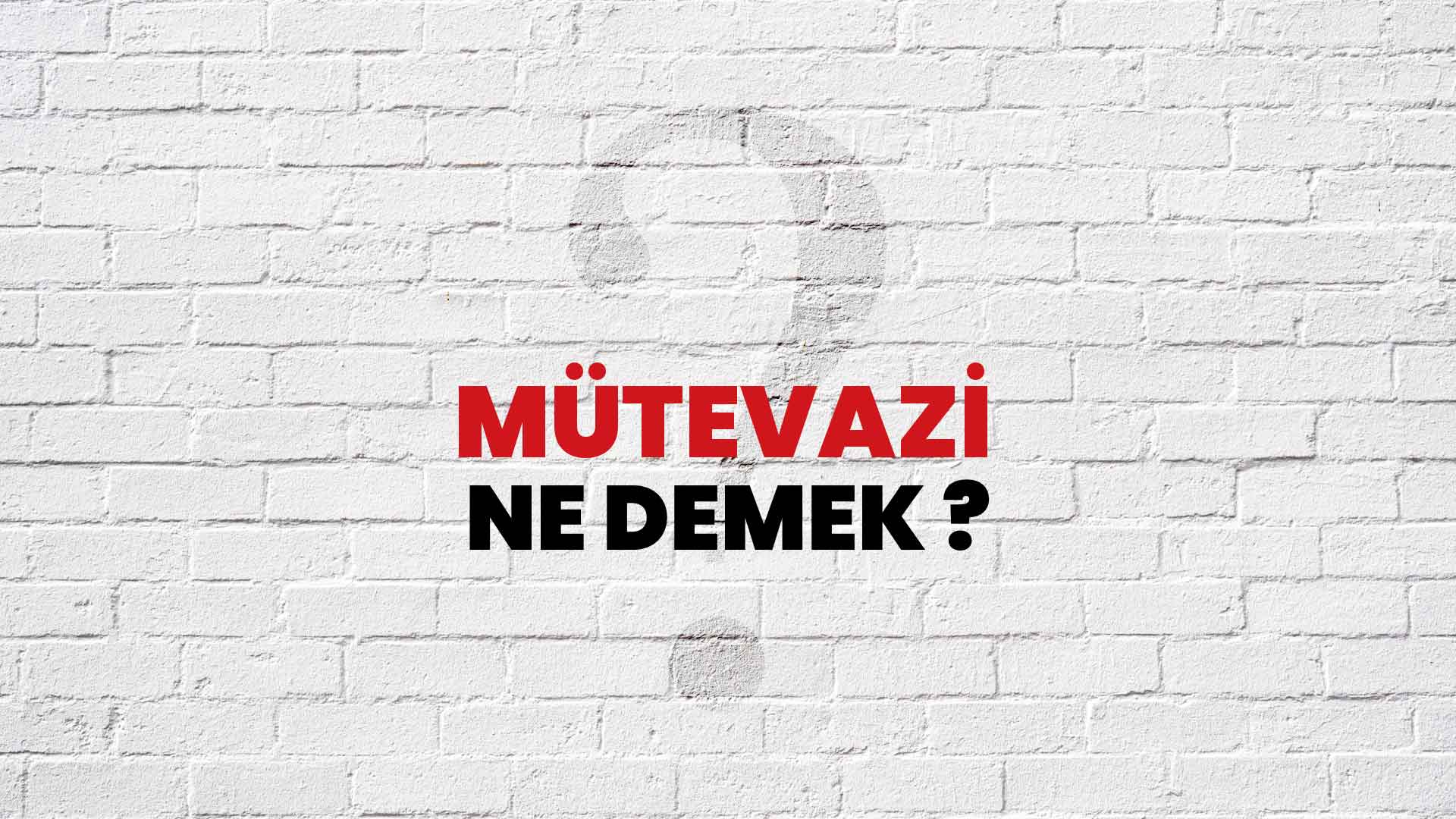 Mütevazi kişi ne demek?