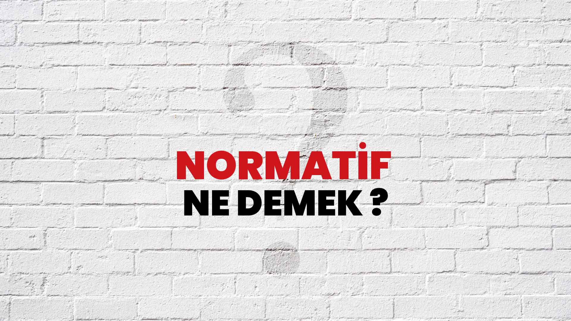 Normatif Ne Demek, Ne Anlama Gelir? Normatif Kelimesi TDK Sözlük Anlamı Nedir?