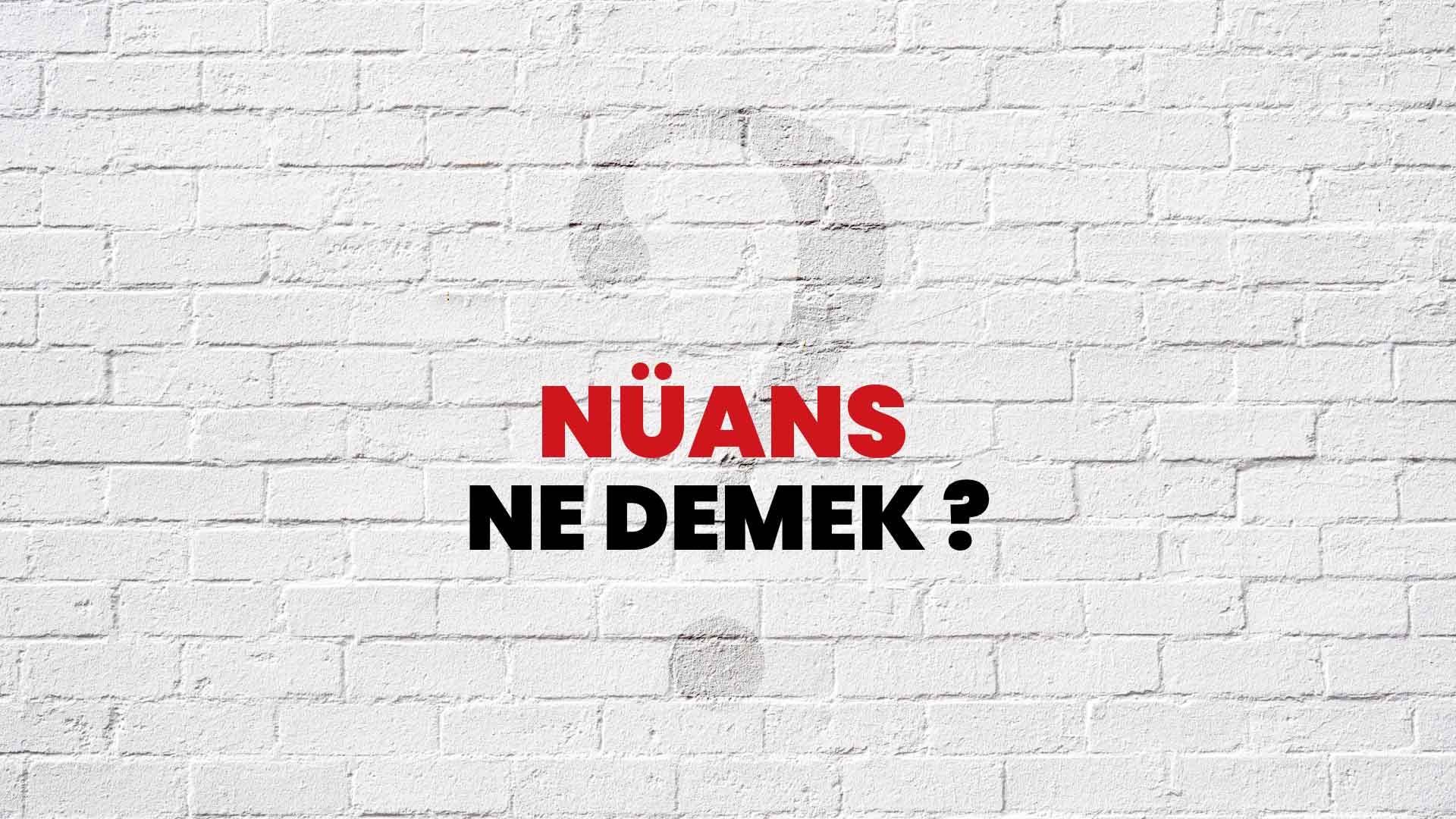 Nüans Ne Demek, Ne Anlama Gelir? Nüans Kelimesi TDK Sözlük Anlamı Nedir?