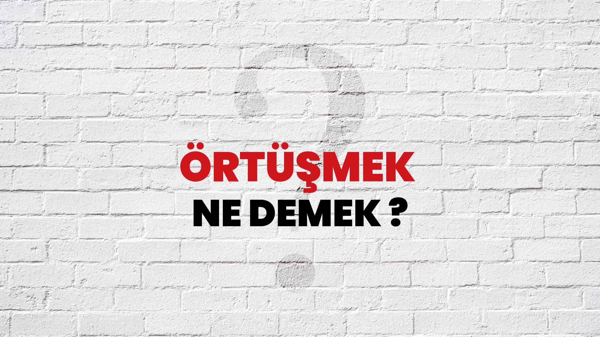 Örtüşmek Ne Demek, Ne Anlama Gelir? Örtüşmek Kelimesi TDK Sözlük Anlamı Nedir?