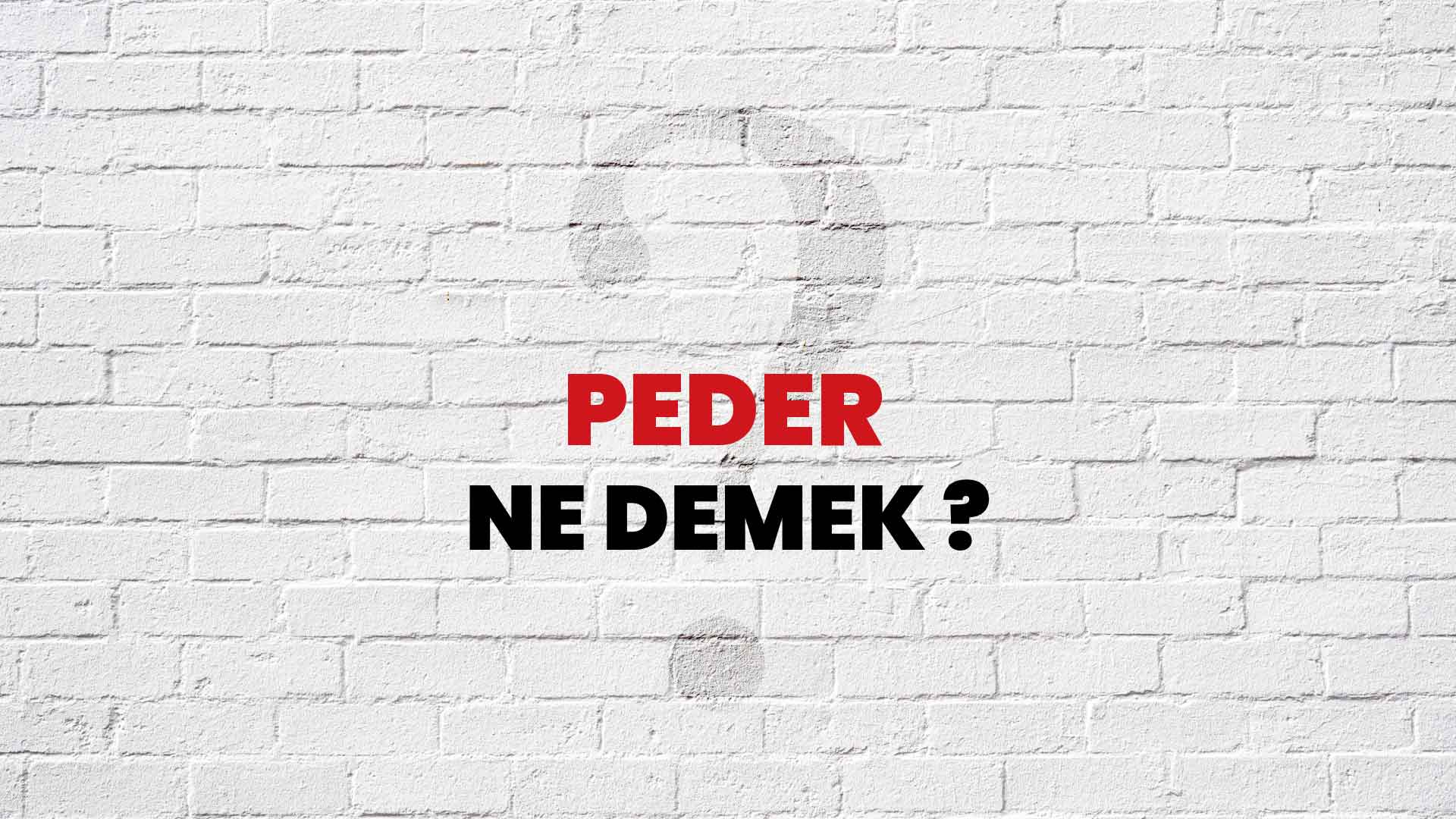 Peder Ne Demek, Ne Anlama Gelir? Peder Kelimesi TDK Sözlük Anlamı Nedir?