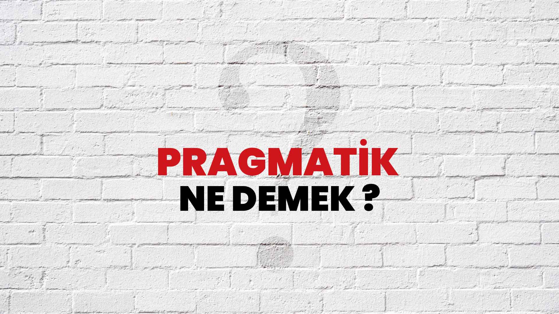 Pragmatik Ne Demek, Ne Anlama Gelir? Pragmatik Kelimesi TDK Sözlük ...