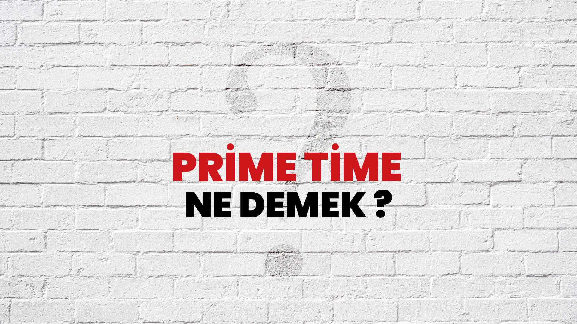 Prime Time Ne Demek Ne Anlama Gelir Prime Time Kelimesi TDK S zl k 