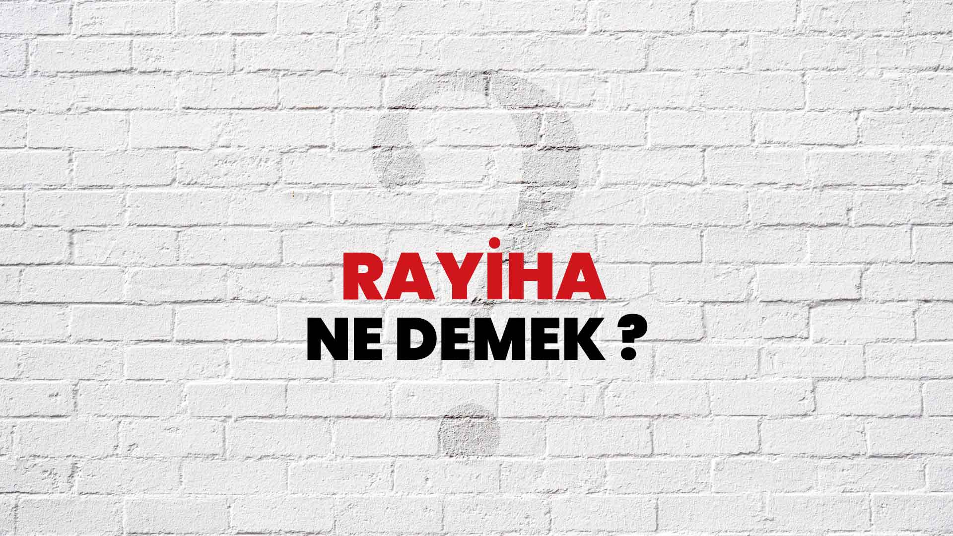 Rayiha Ne Demek, Ne Anlama Gelir? Rayiha Kelimesi TDK Sözlük Anlamı Nedir?